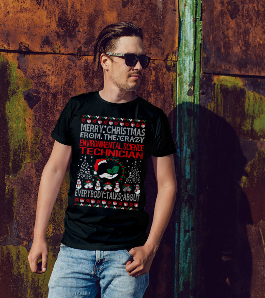 Merry Christmas From The Crazy Environmental Science Technician Everybody Talks About T-Shirt