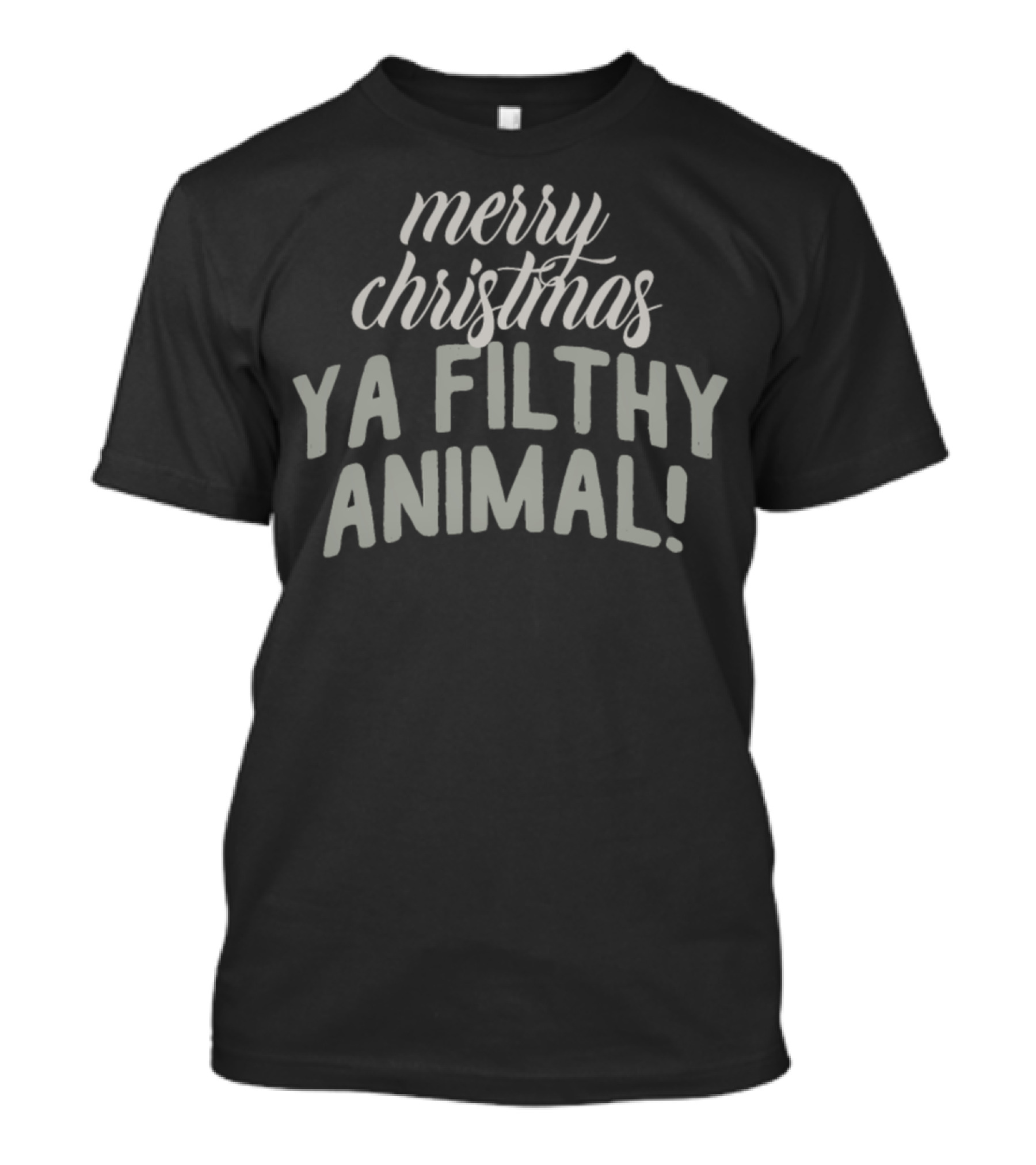 Merry Christmas Ya Filthy Animal T-Shirt