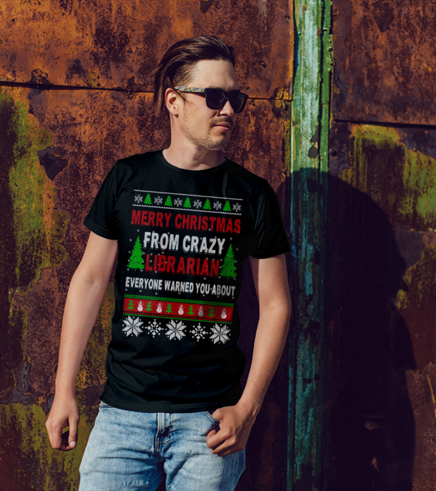 Merry Christmas From Crazy Librarian Everyone Warned You About T-Shirt