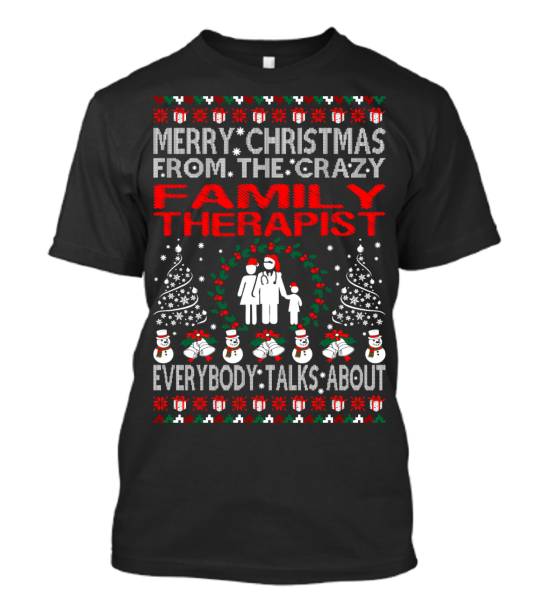 Merry Christmas From The Crazy Family Therapist Everybody Talks About T-Shirt