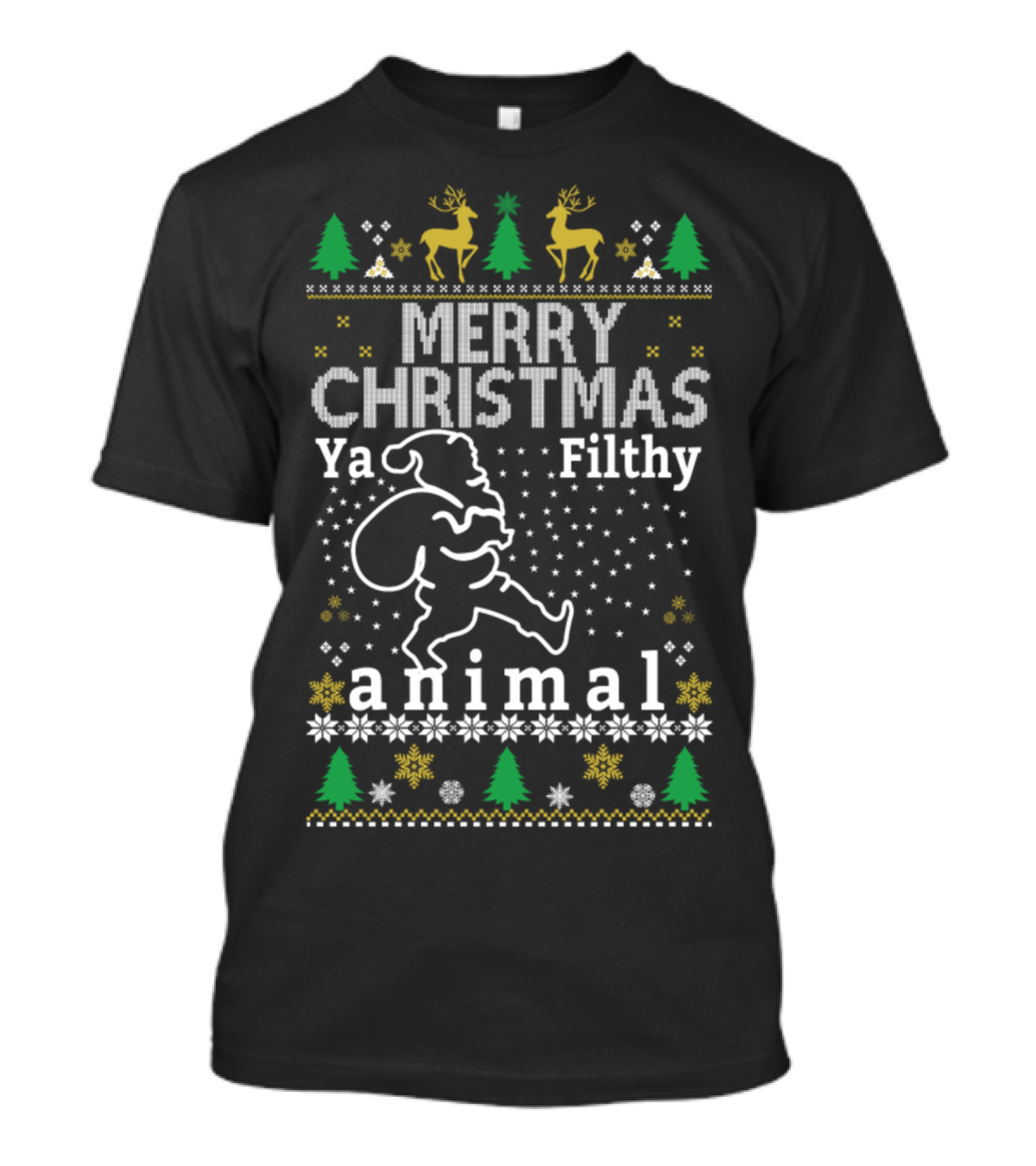 Merry Christmas Ya Filthy Animal Ugly Sweater Santa Reindeer Snowflakes T-Shirt