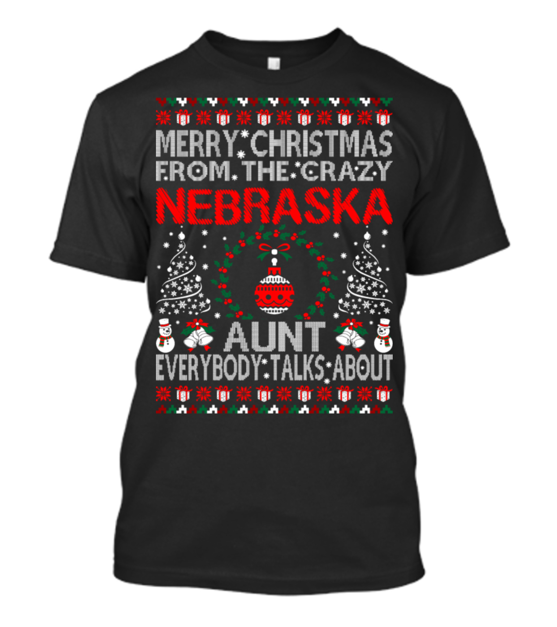 Merry Christmas From The Crazy Nebraska Aunt Everybody Talks About T-Shirt