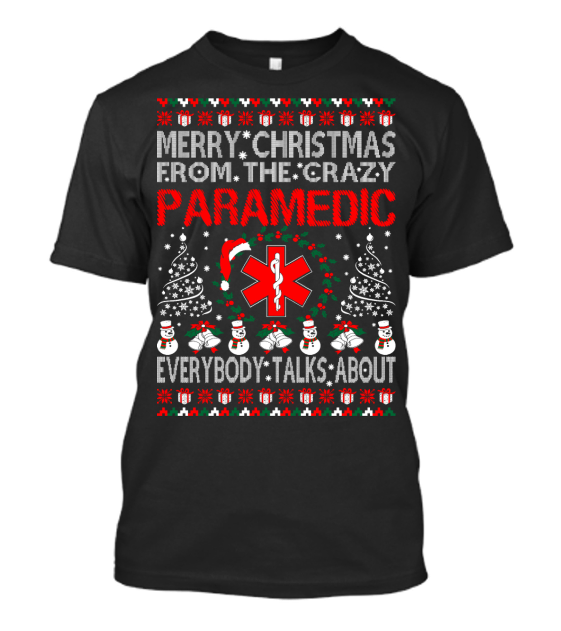 Merry Christmas From The Crazy Paramedic Everybody Talks About T-Shirt