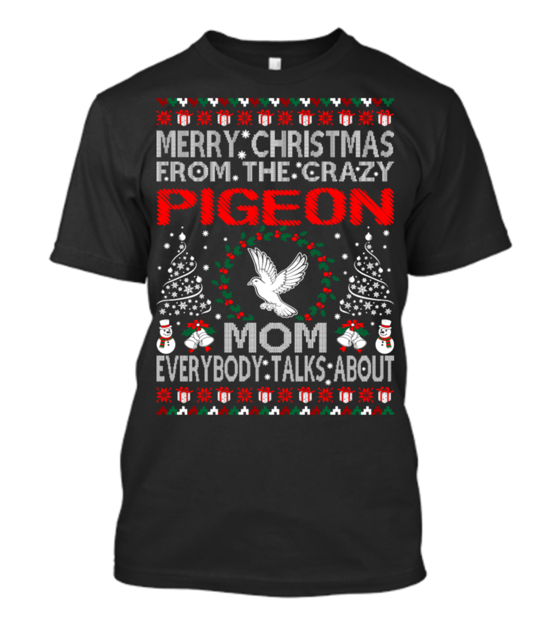 Merry Christmas From The Crazy Pigeon Mom Everybody Talks About T-Shirt