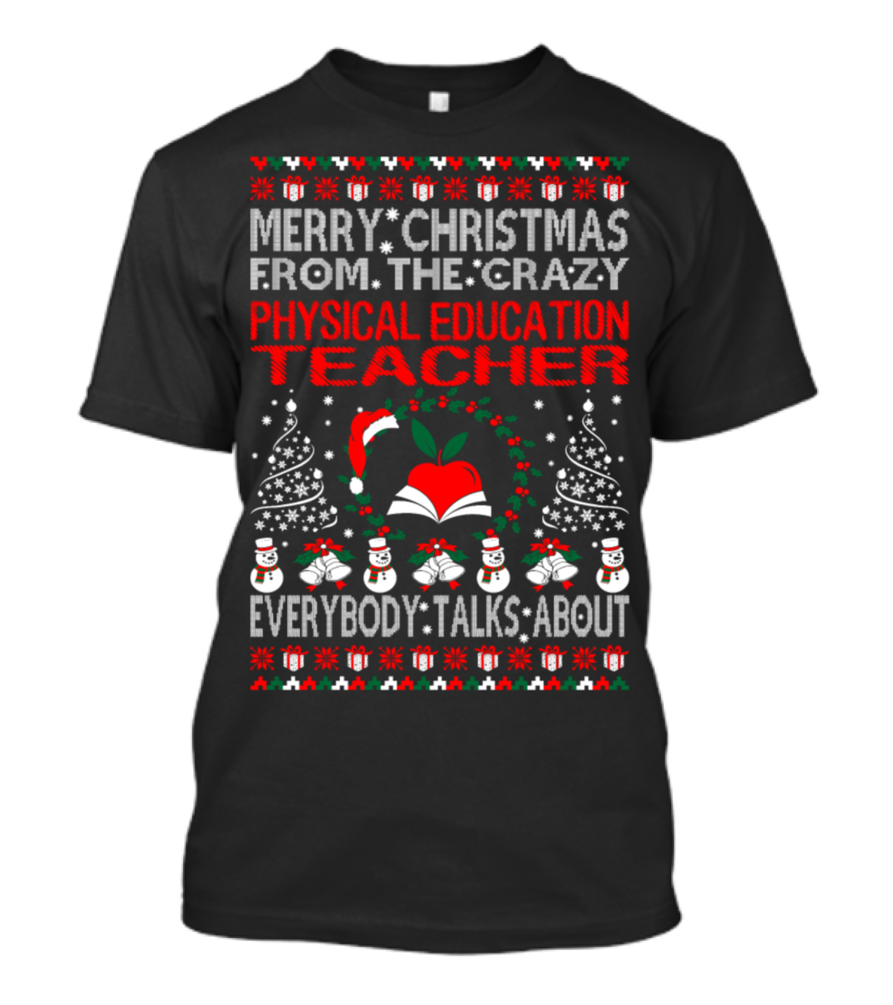 Merry Christmas From The Crazy Physical Education Teacher Everybody Talks About T-Shirt
