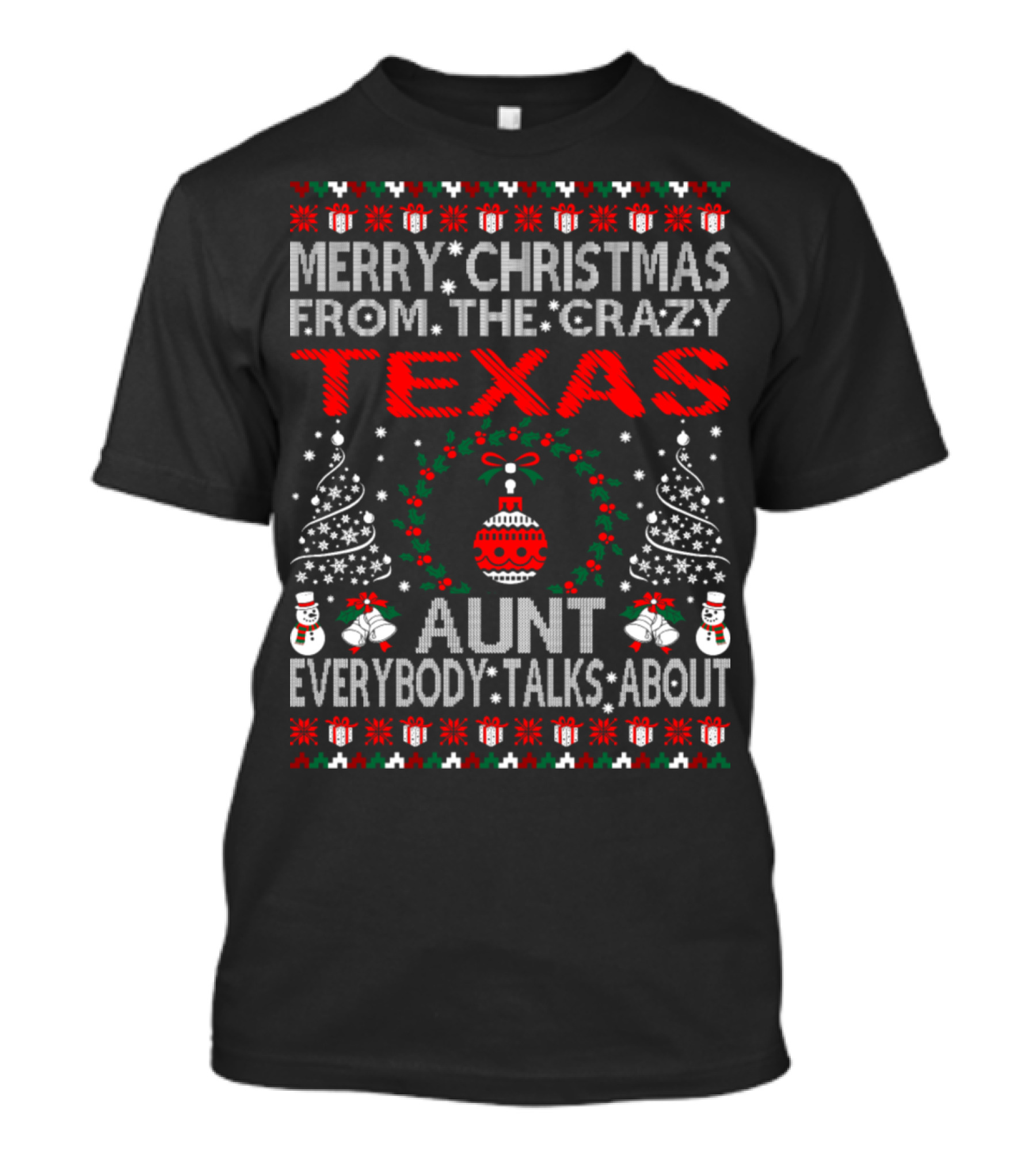 Merry Christmas From The Crazy Texas Aunt Everybody Talks About T-Shirt