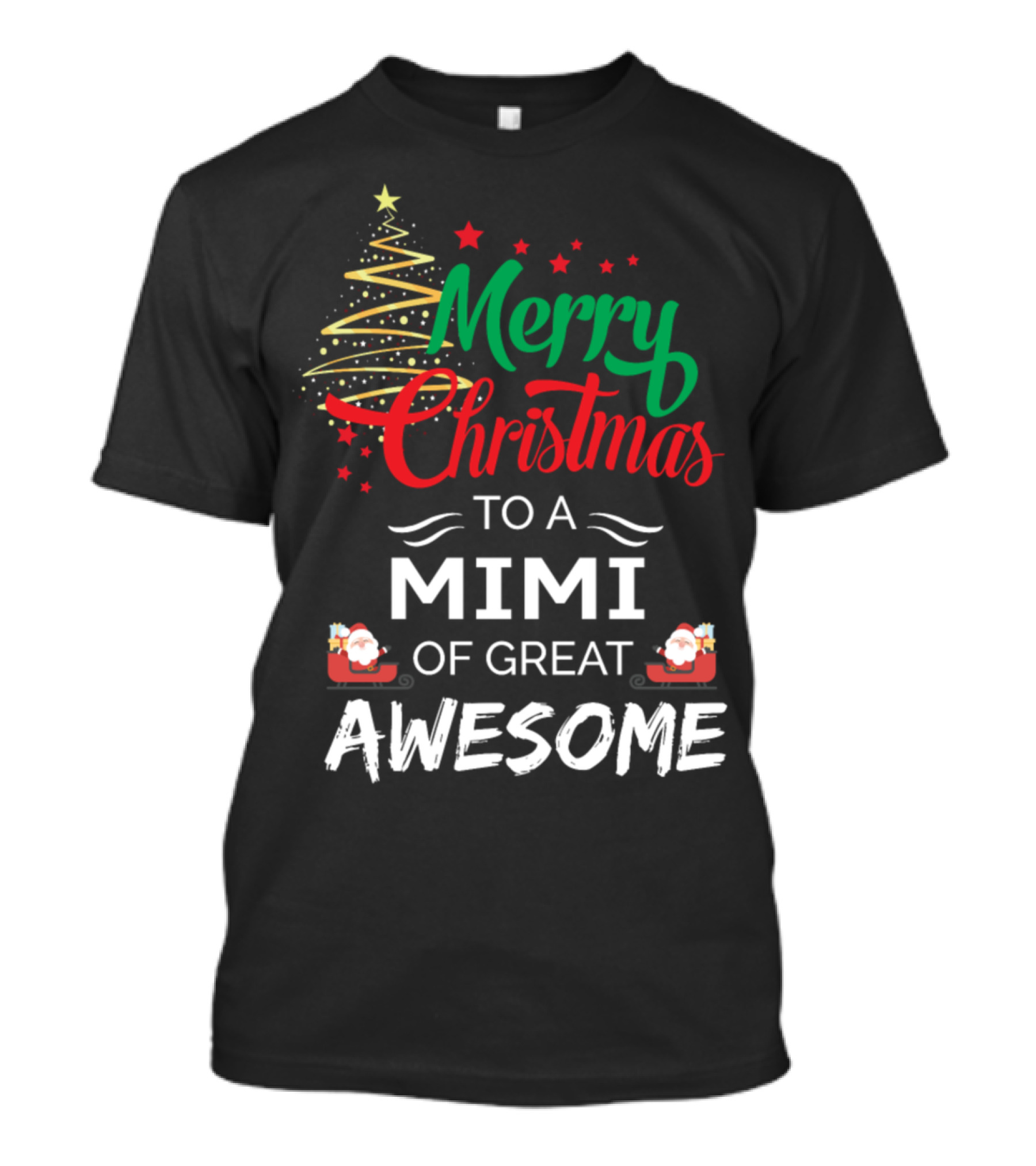 Merry Christmas To A Mimi Of Great Awesome Santa Sleigh And Christmas Tree T-Shirt