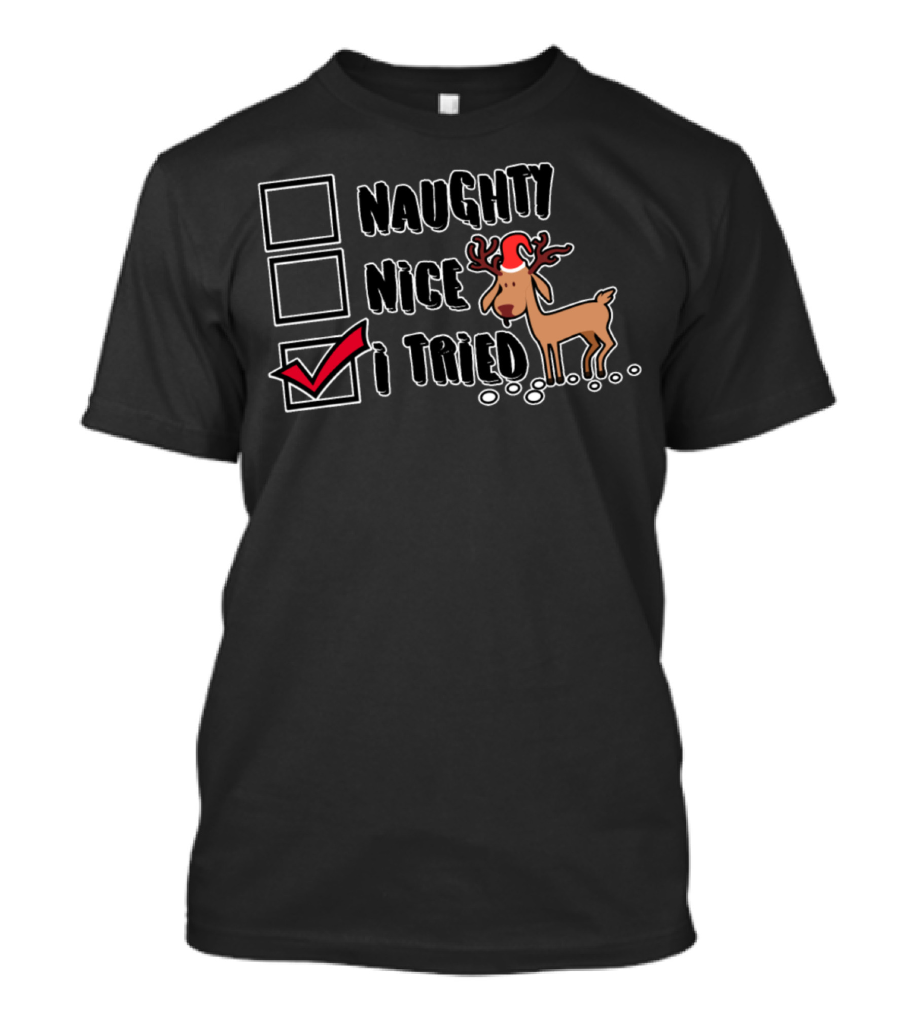Naughty Nice I Tried Reindeer Christmas Humor T-Shirt