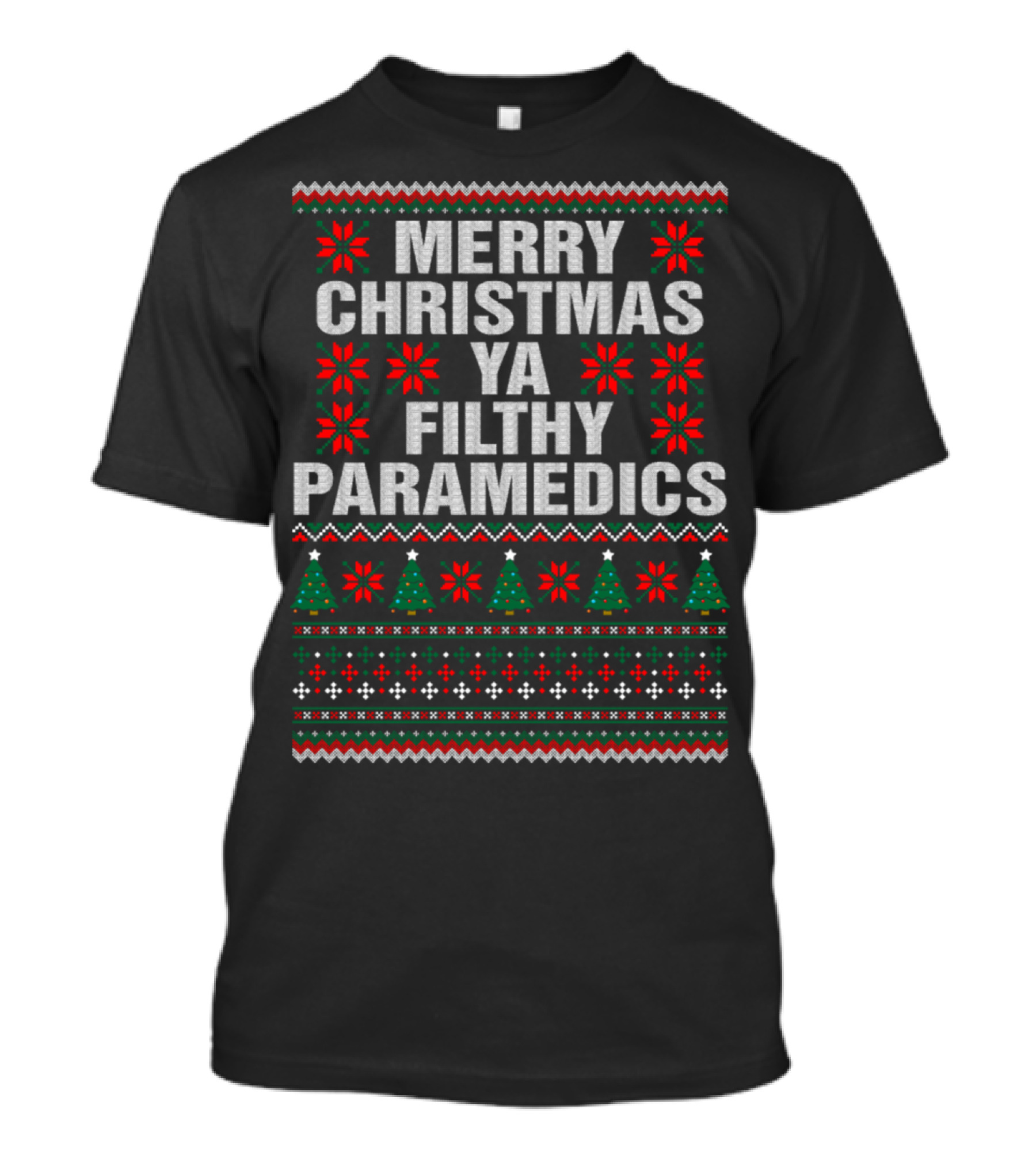 Merry Christmas Ya Filthy Paramedics Ugly Sweater Holiday Paramedic T-Shirt
