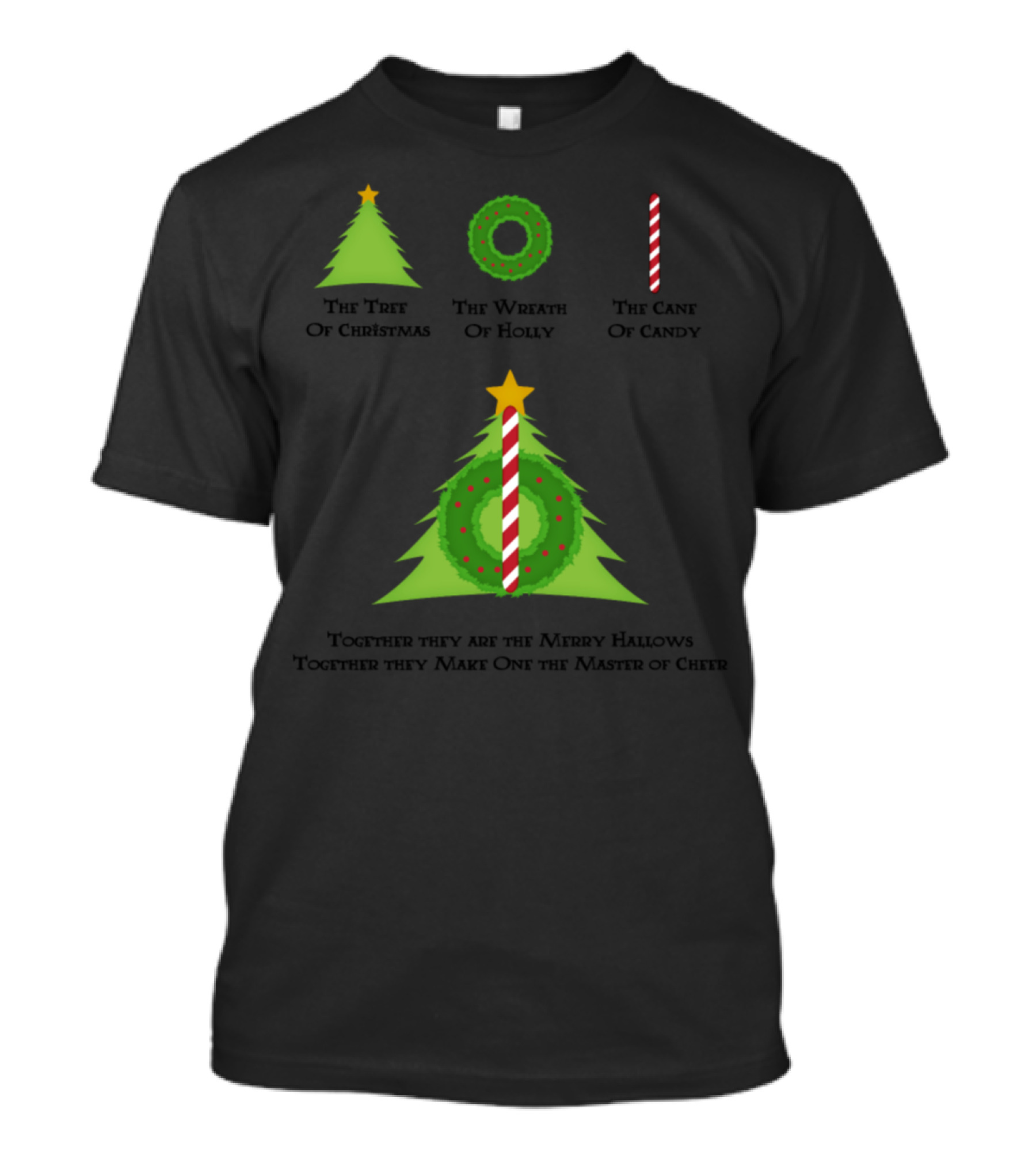 The Tree Of Christmas Wreath Of Holly Cane Of Candy Merry Hallows Master Of Cheer T-Shirt