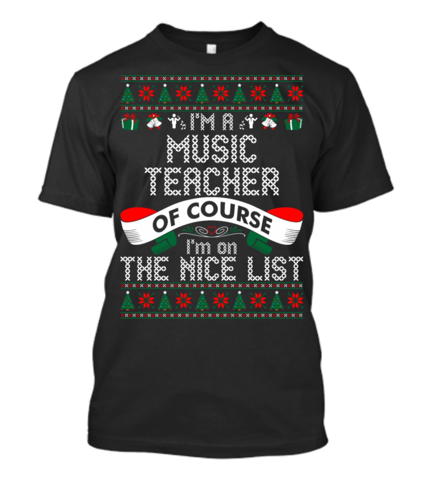 I'm A Music Teacher Of Course I'm On The Nice List T-Shirt