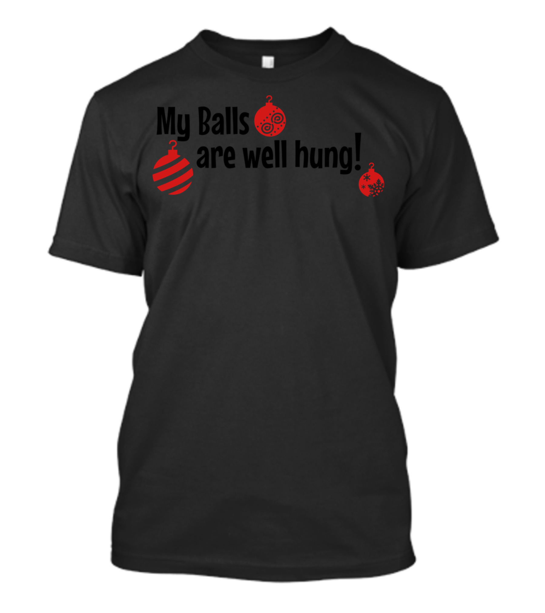 My Balls Are Well Hung Christmas Ornaments T-Shirt