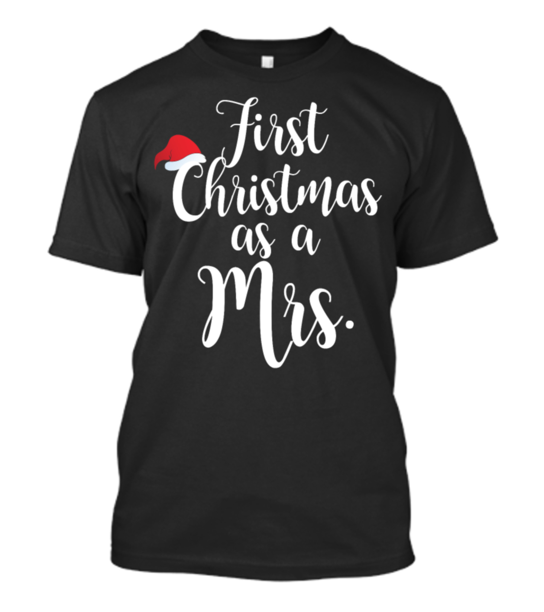 First Christmas As A Mrs With Santa Hat T-Shirt