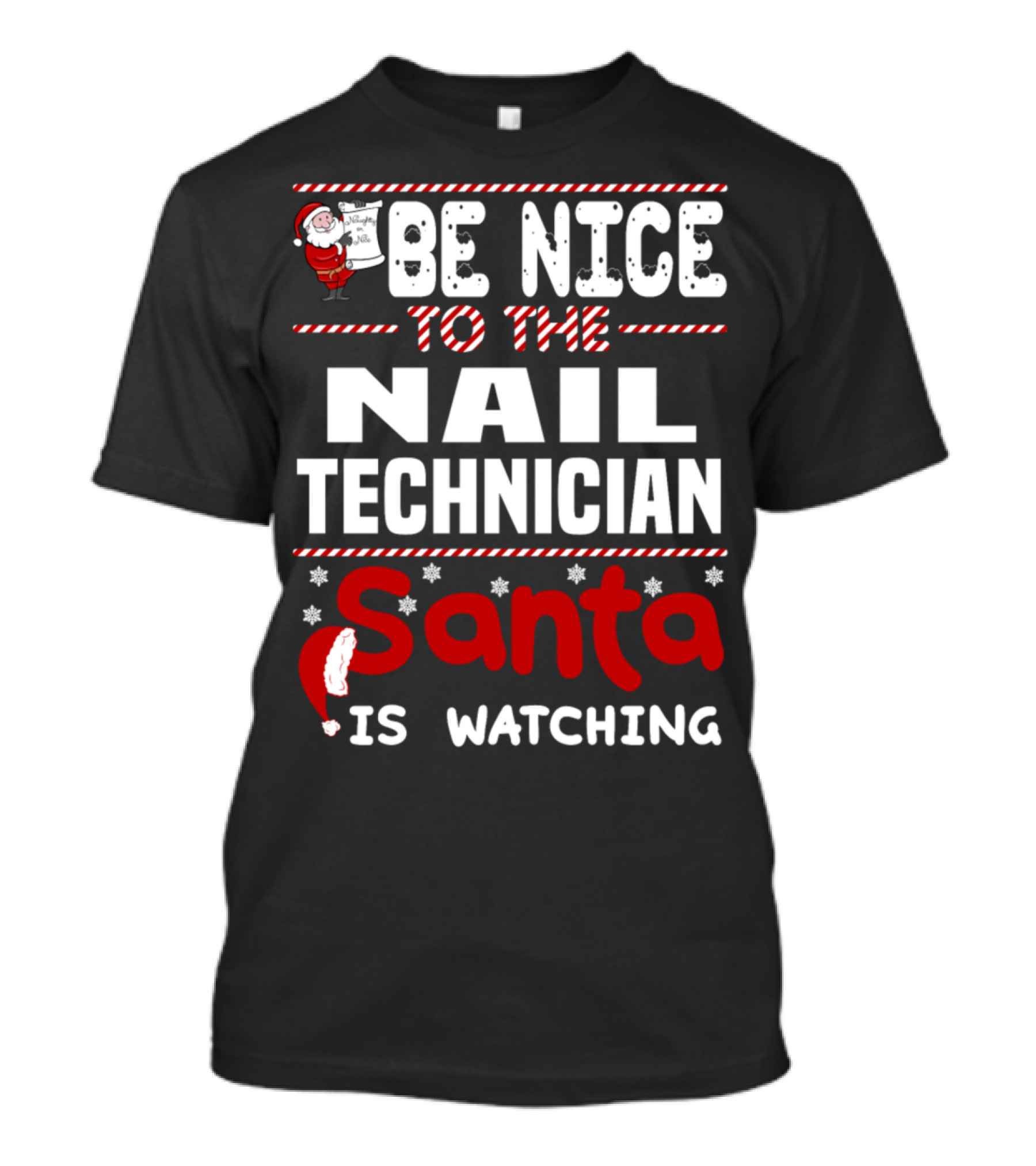 Be Nice To The Nail Technician Santa Is Watching T-Shirt