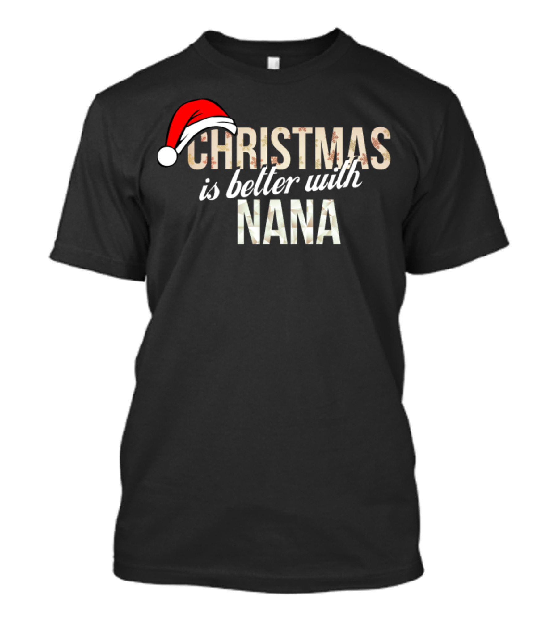 Christmas Is Better With Nana Santa Hat T-Shirt