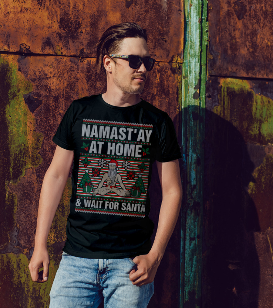 Namastay At Home And Wait For Santa Yoga Christmas Ugly T-Shirt