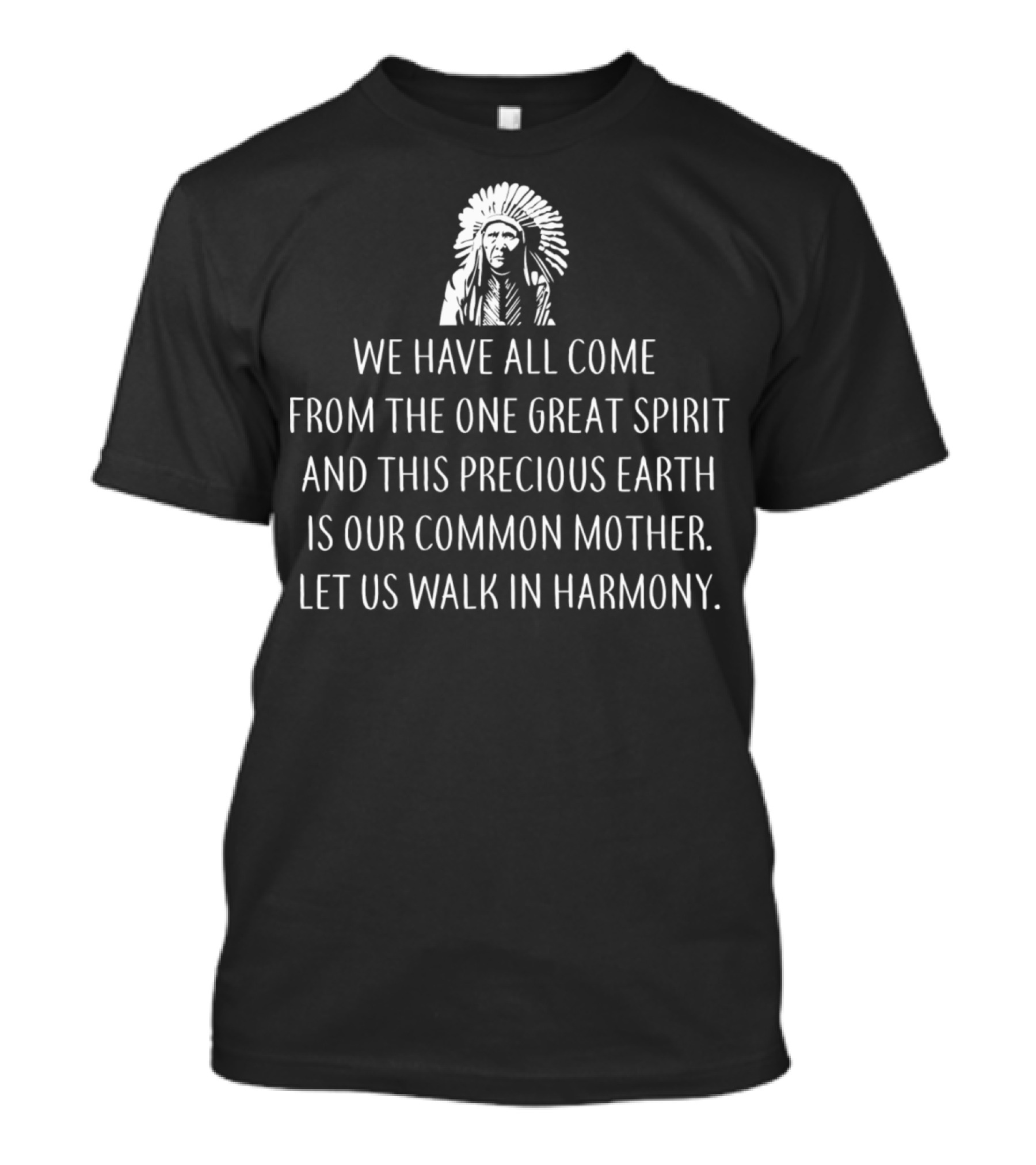 Native American Native Spirit One Great Spirit Precious Earth Walk In Harmony T-Shirt