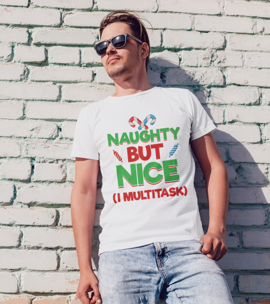 NAUGHTY BUT NICE I MULTITASK Candy Canes And Sweets T-Shirt
