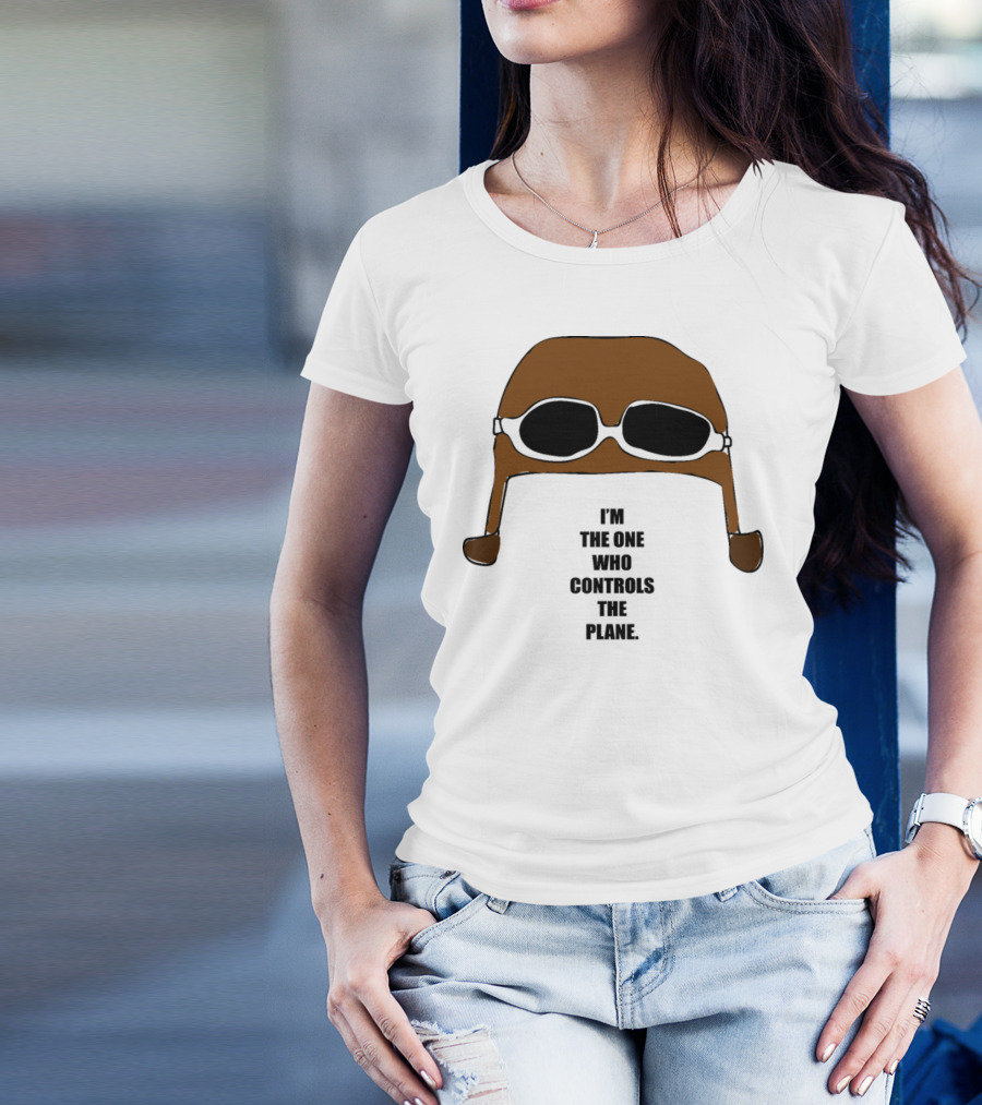 Pilot Aviation Hat Goggles I'm The One Who Controls The Plane T-Shirt