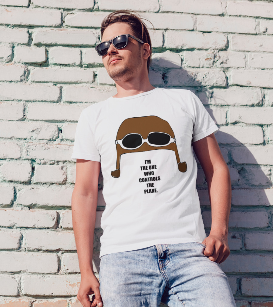 Pilot Aviation Hat Goggles I'm The One Who Controls The Plane T-Shirt