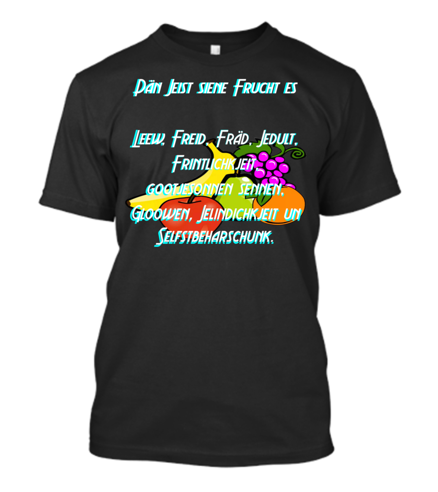 Pän Jeist Siene Frucht Es Leew Freid Fräd Jedult Frintlichkeit Gootjesonnen Seinen Gloowen Jelindichkjeit Un Selbstbeharschunk T-Shirt