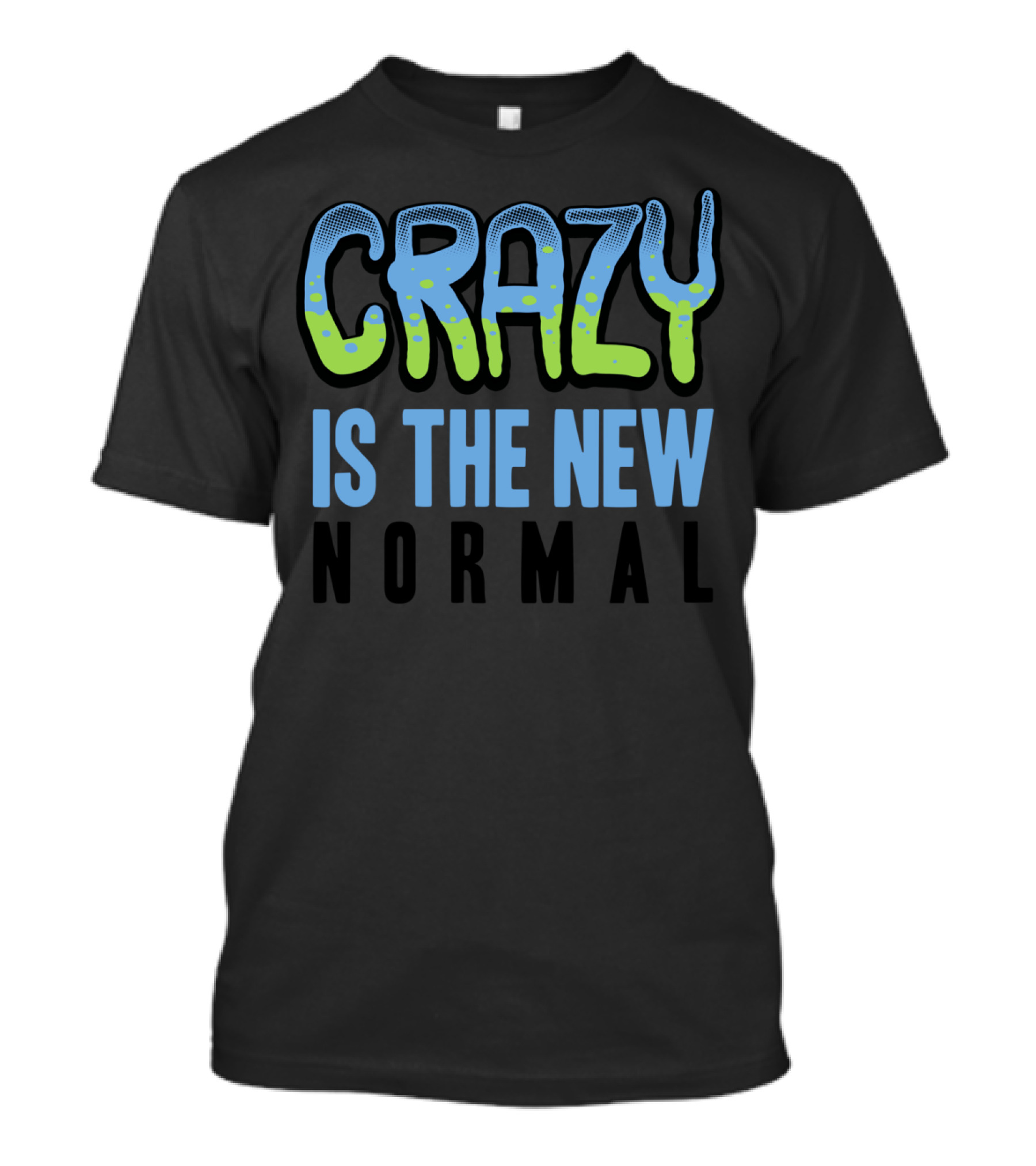 Crazy Is The New Normal Dripping Gradient Text T-Shirt
