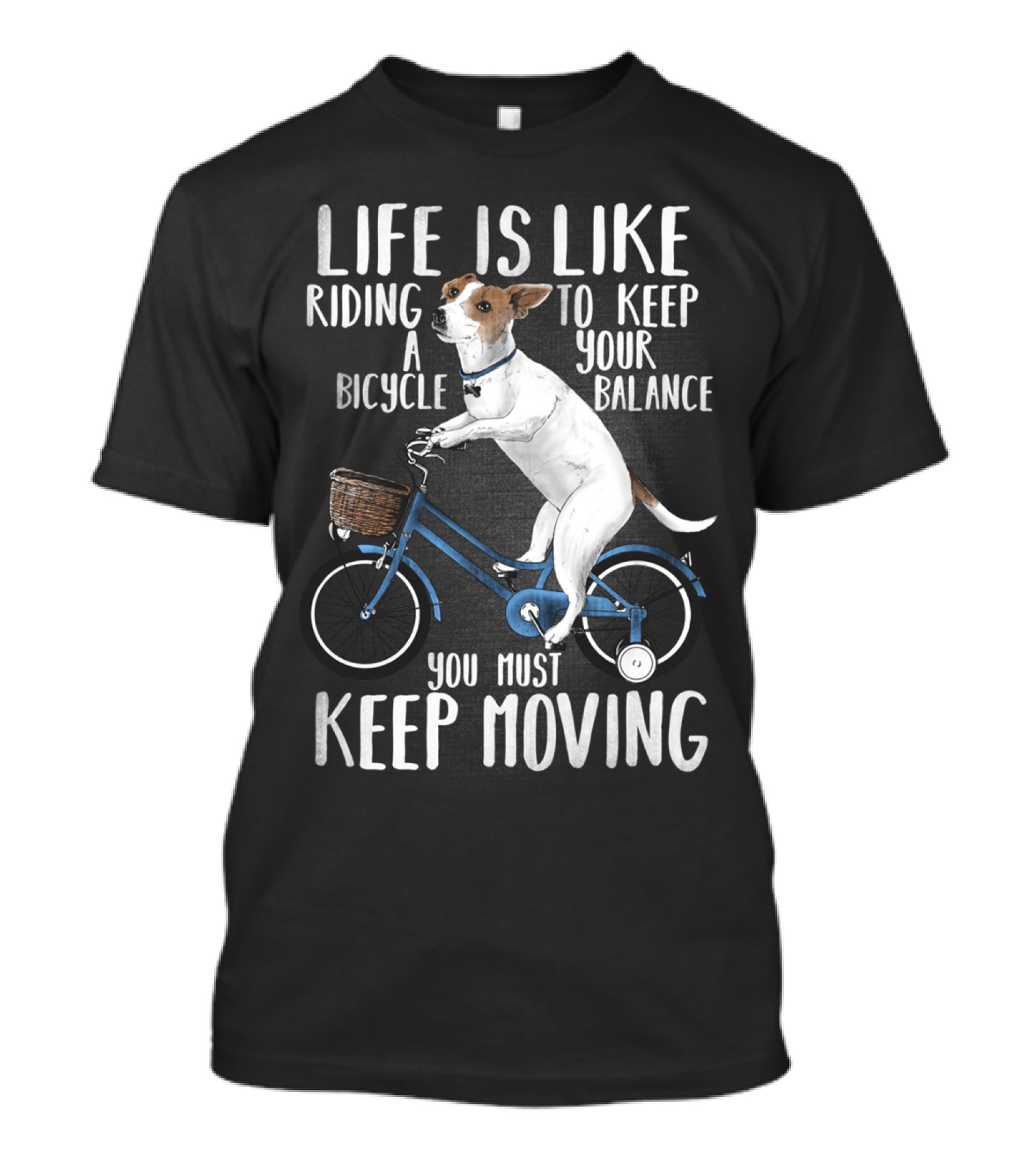 Life Is Like Riding A Bicycle You Must Keep Moving Dog Riding Bicycle T-Shirt