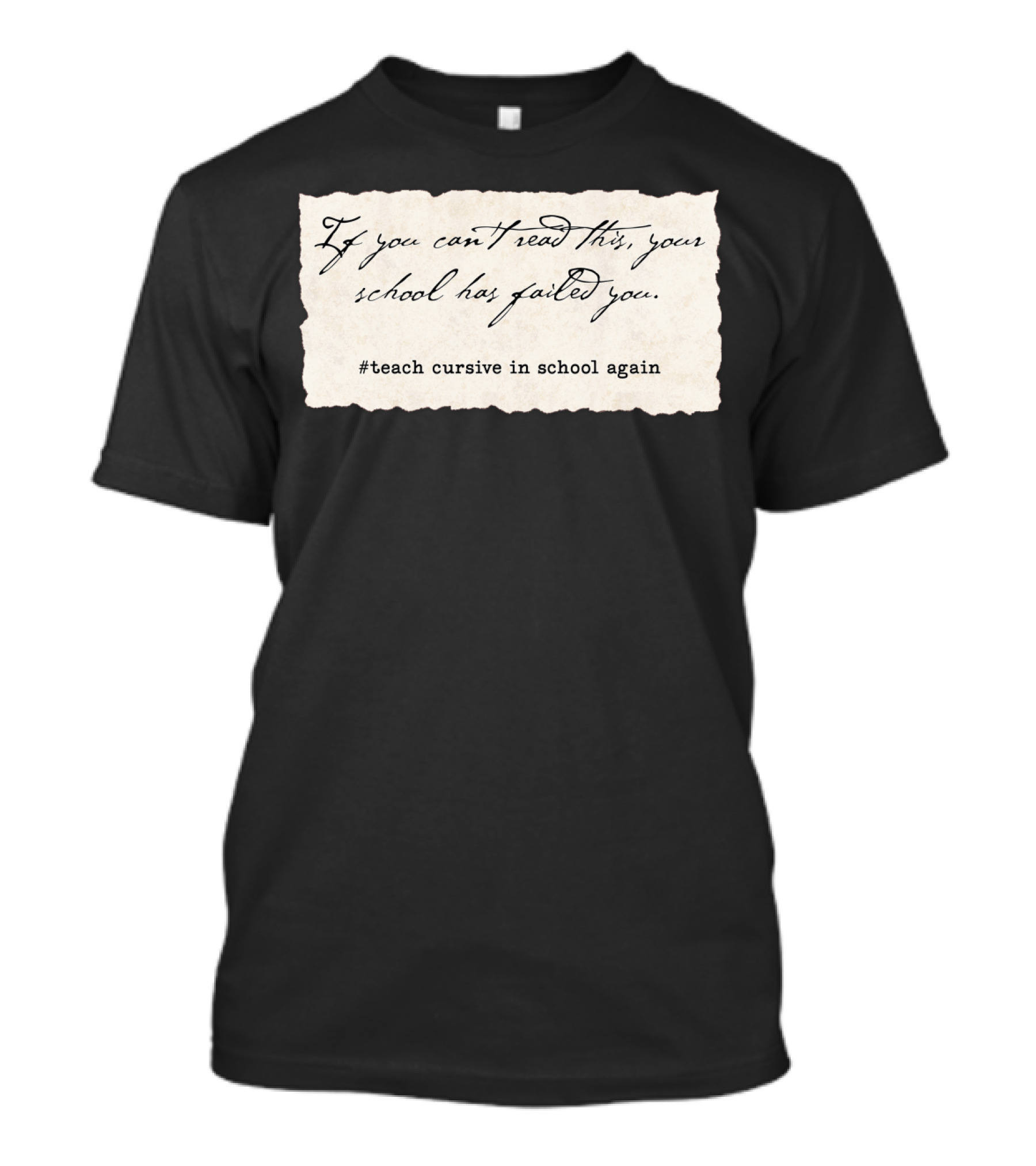 If You Can't Read This Your School Has Failed You #Teach Cursive In School Again T-Shirt