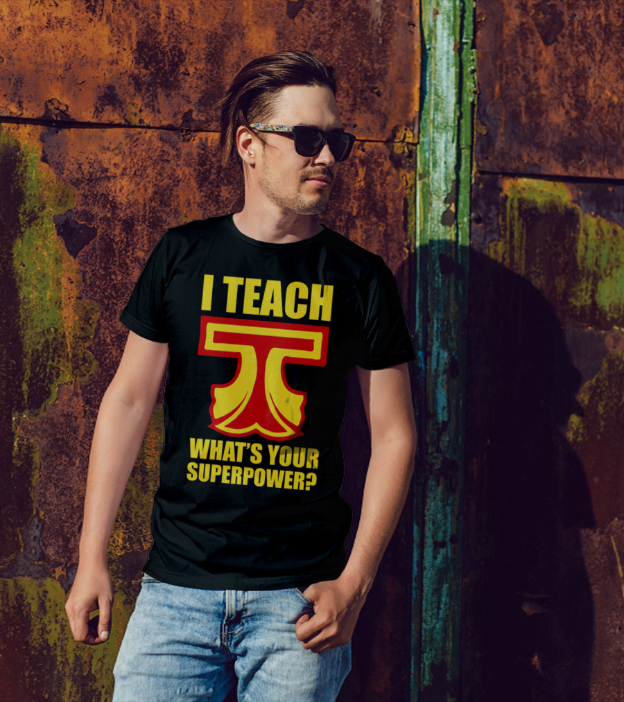 I Teach T What's Your Superpower? T-Shirt