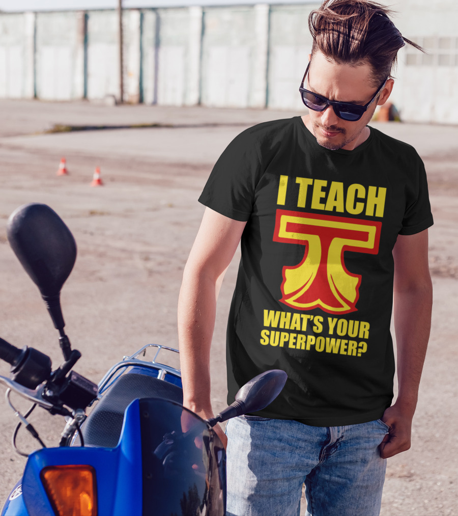I Teach T What's Your Superpower? T-Shirt