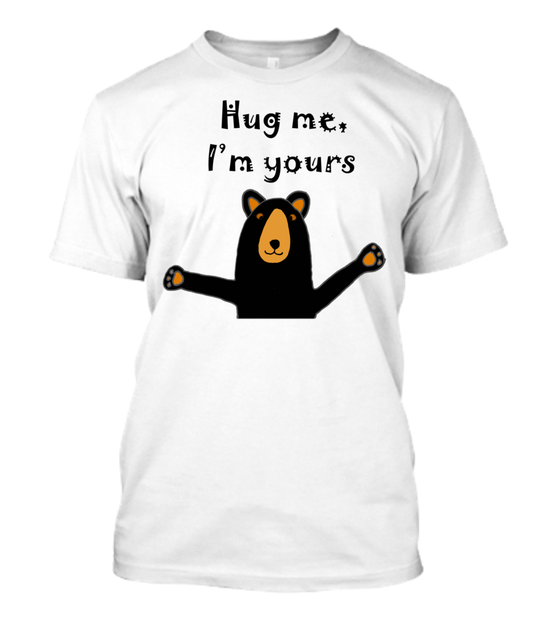 Hug Me I'm Yours Funny Cool Black Bear Ready To Give Bear T-Shirt