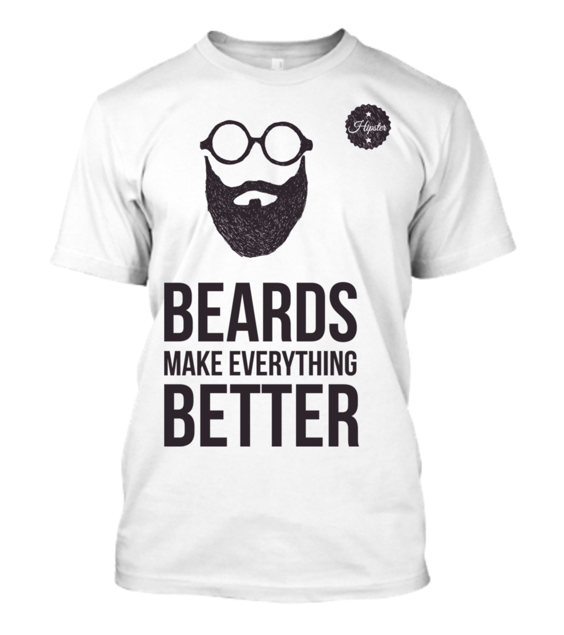 BEARDS MAKE EVERYTHING BETTER Iconic Beard And Glasses T-Shirt