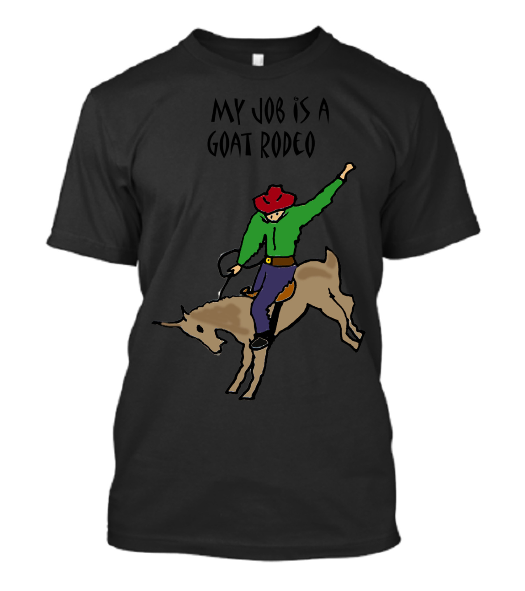 My Job Is A Goat Rodeo Funny Humor T-Shirt