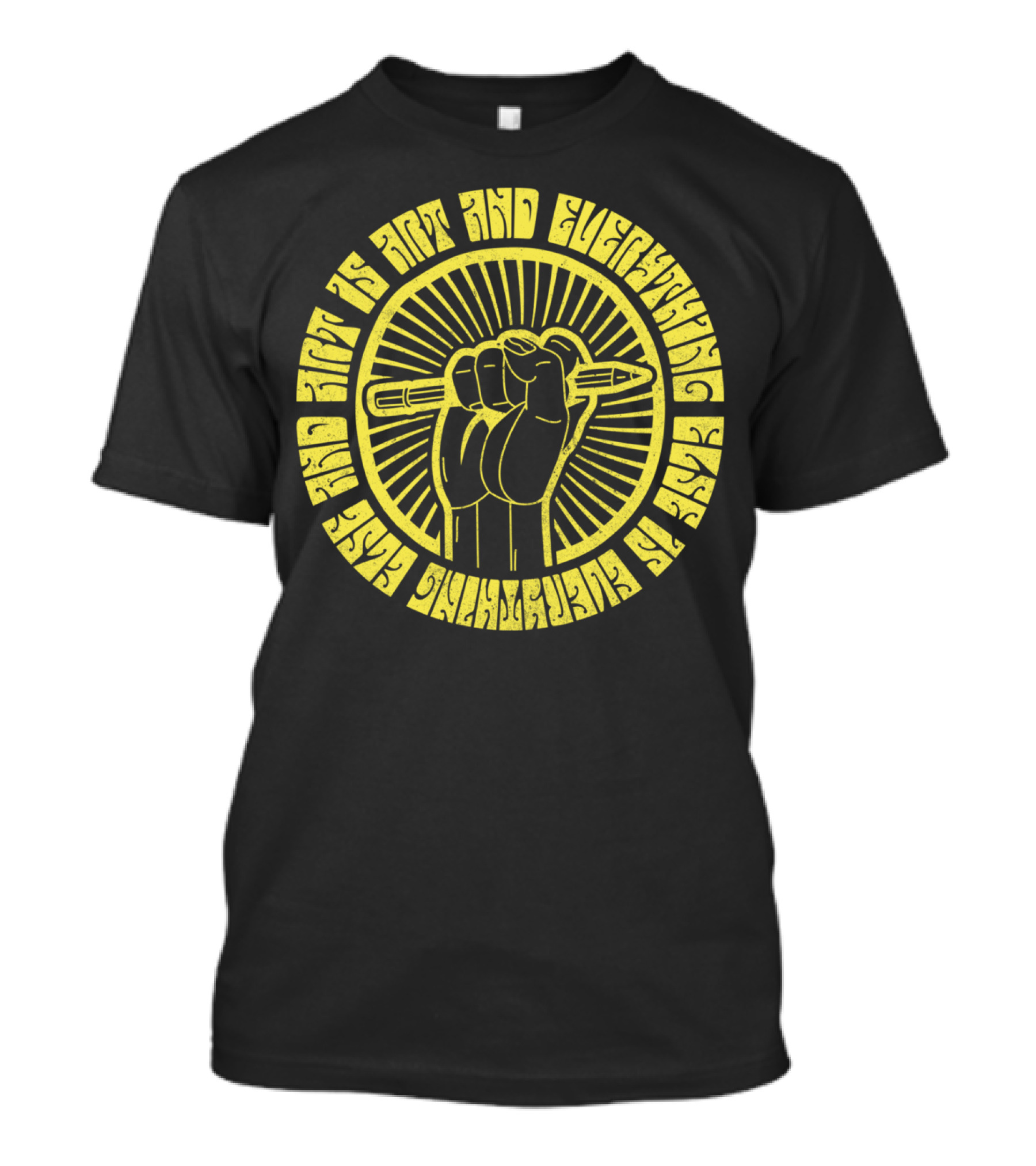And Art Is Art And Everything Else Is Everything Else T-Shirt