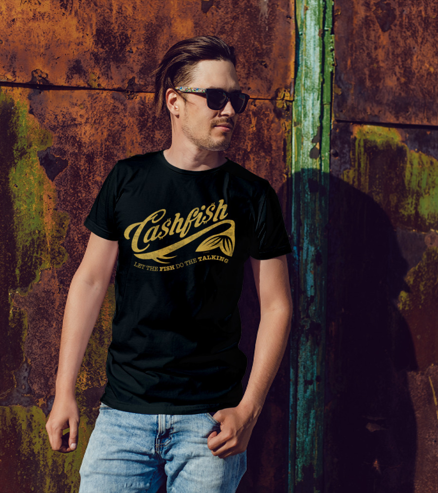Ca$hfi$h Let The Fish Do The Talking T-Shirt