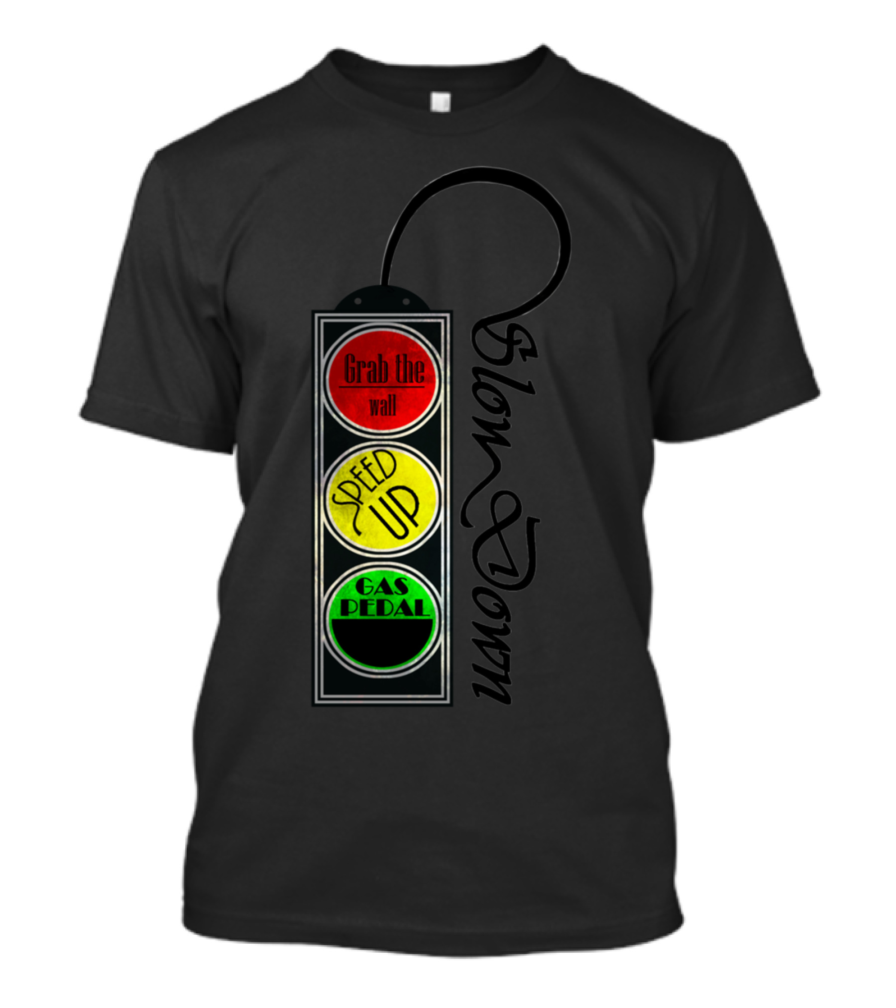 Grab The Wall Speed Up Gas Pedal Slow Down Signal T-Shirt