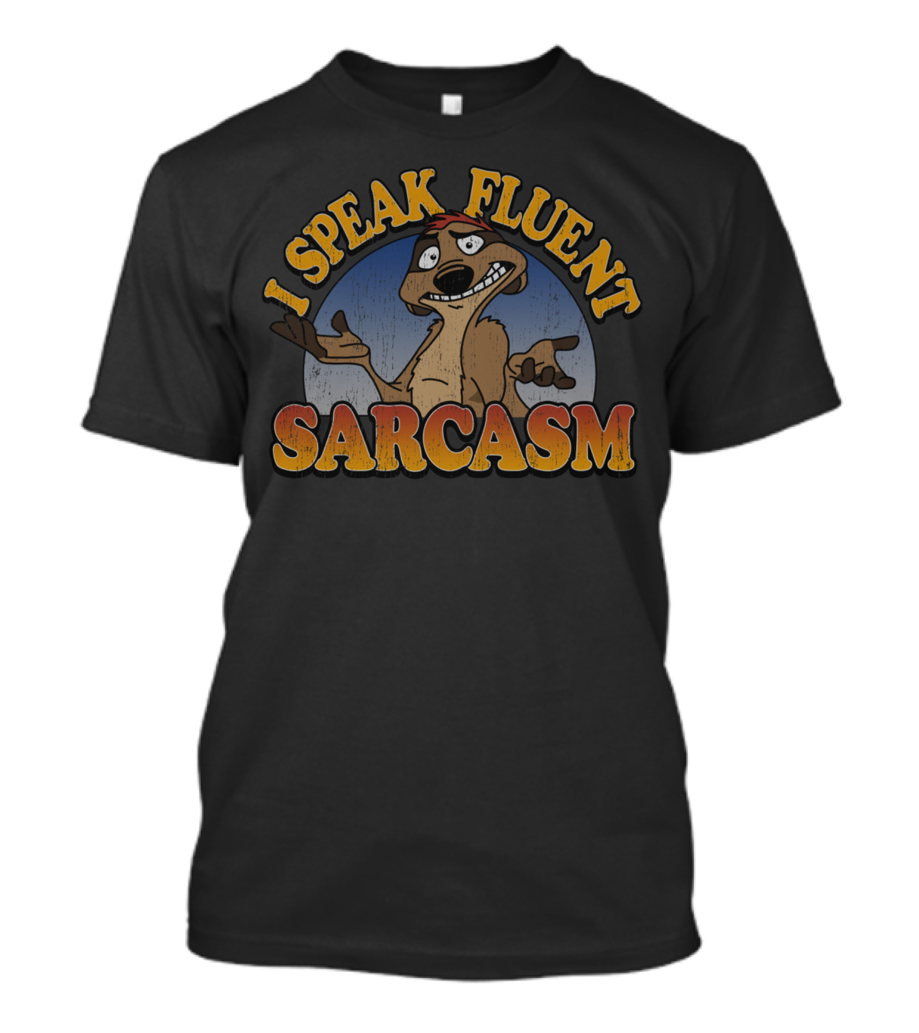 I Speak Fluent Sarcasm Timon T-Shirt