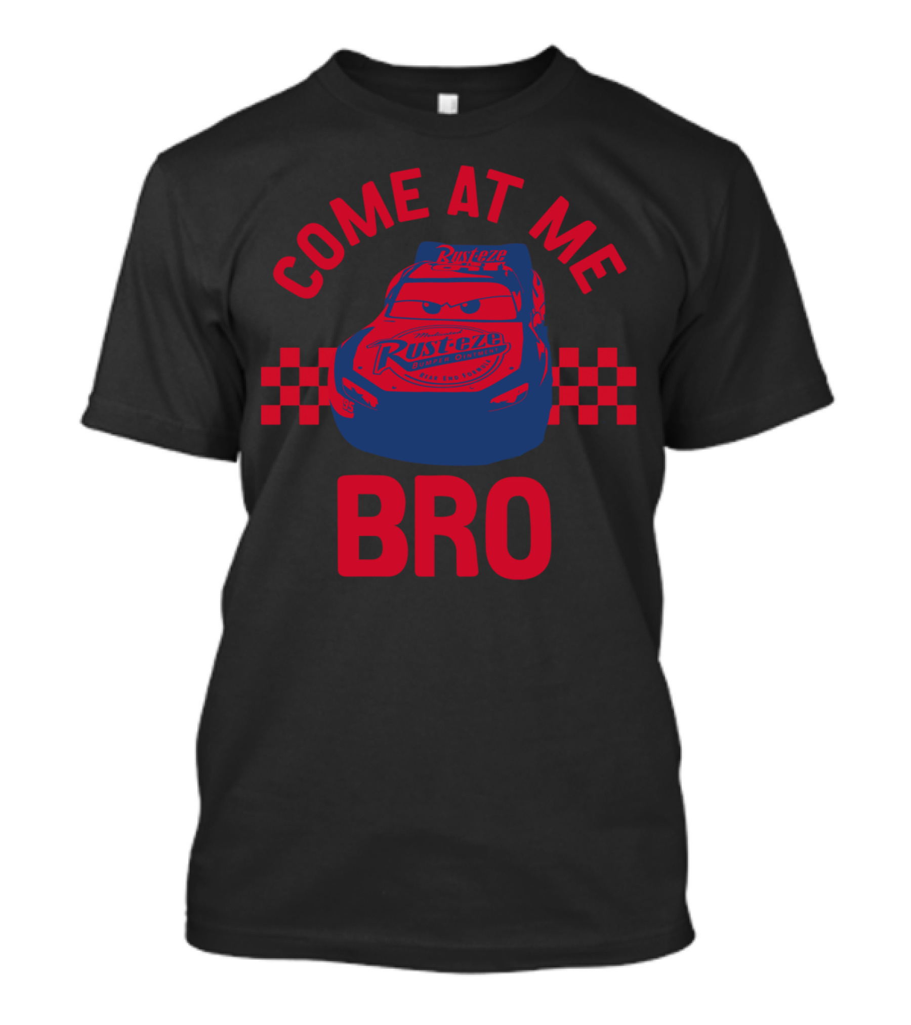 Come At Me Bro Rust-Eze Racing Car T-Shirt