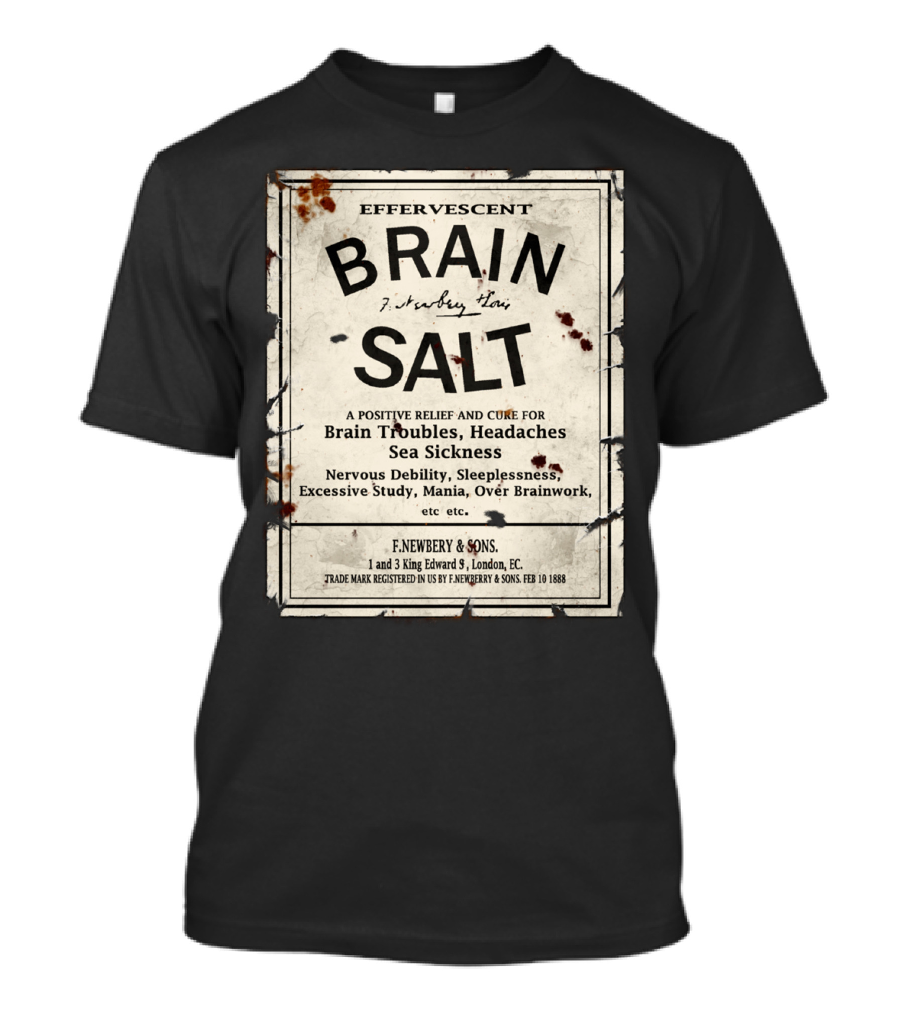 Effervescent Brain Salt Positive Relief Cure For Brain Troubles Headaches Sea Sickness Nervous Debility Sleeplessness Excessive Study Mania Over Brainwork F. Newbery And Sons 1888 T-Shirt