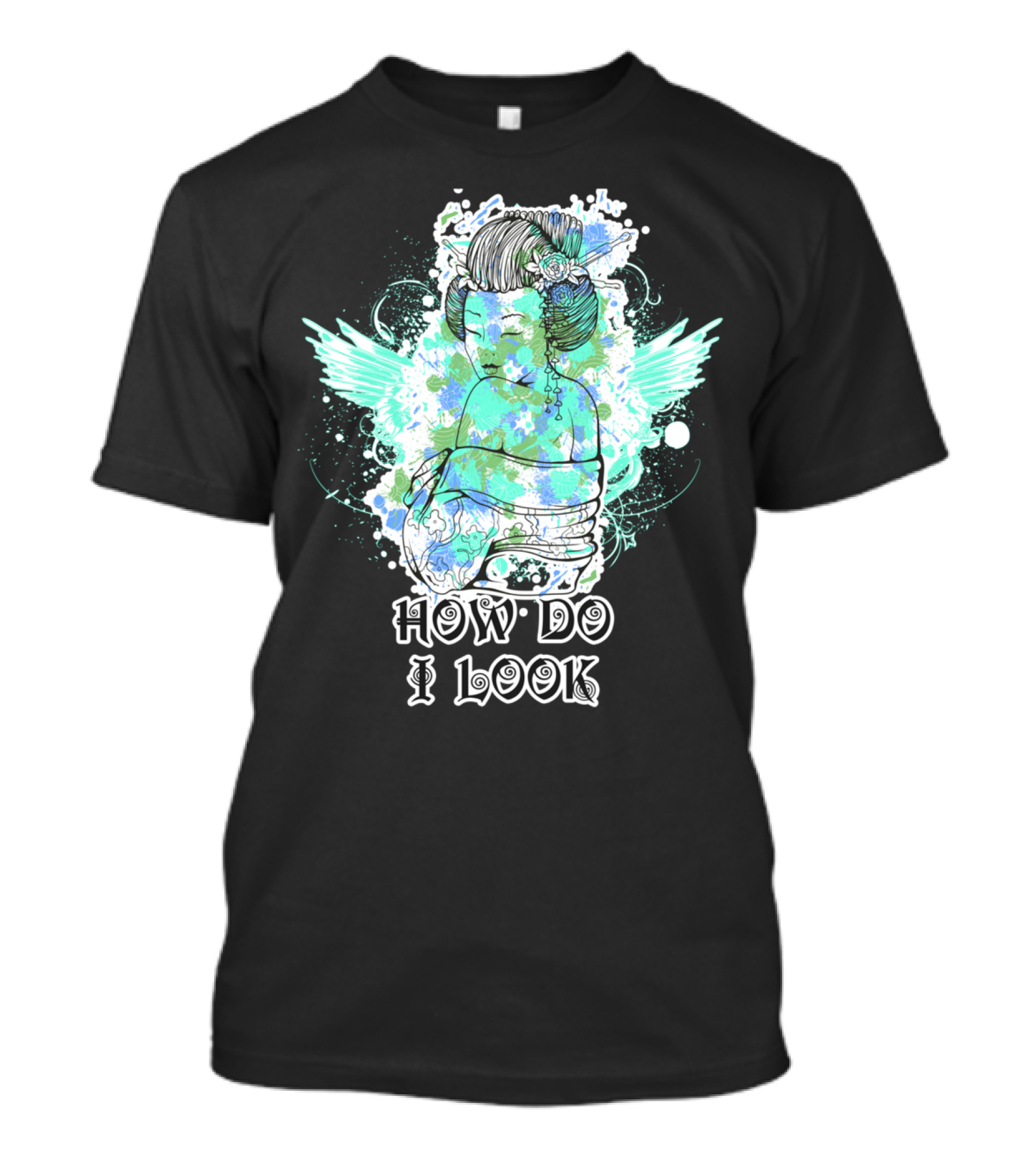 GEISHA HOW DO I LOOK T-Shirt