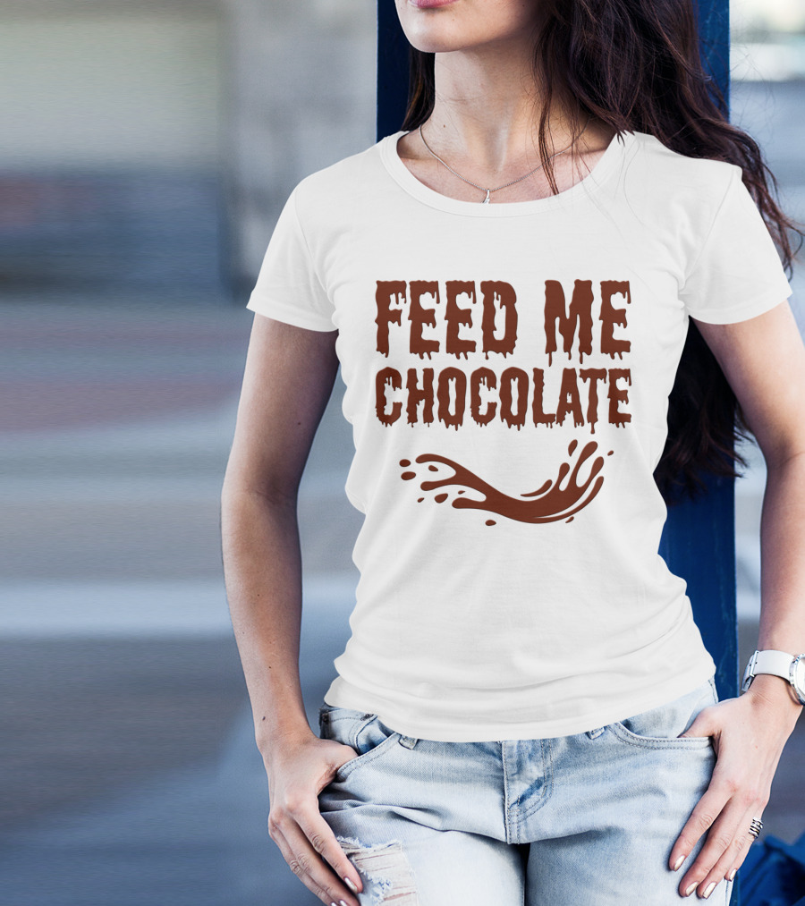 FEED ME CHOCOLATE Dripping Text With Splash T-Shirt