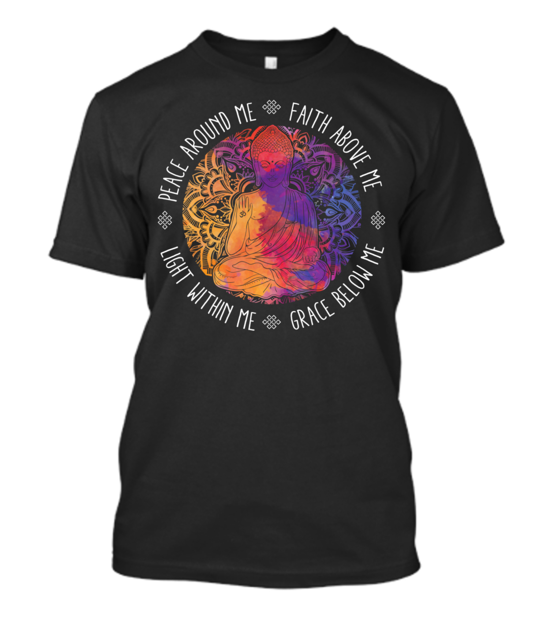 Peace Around Me Faith Above Me Light Within Me Grace Below Me Buddha Mandala T-Shirt