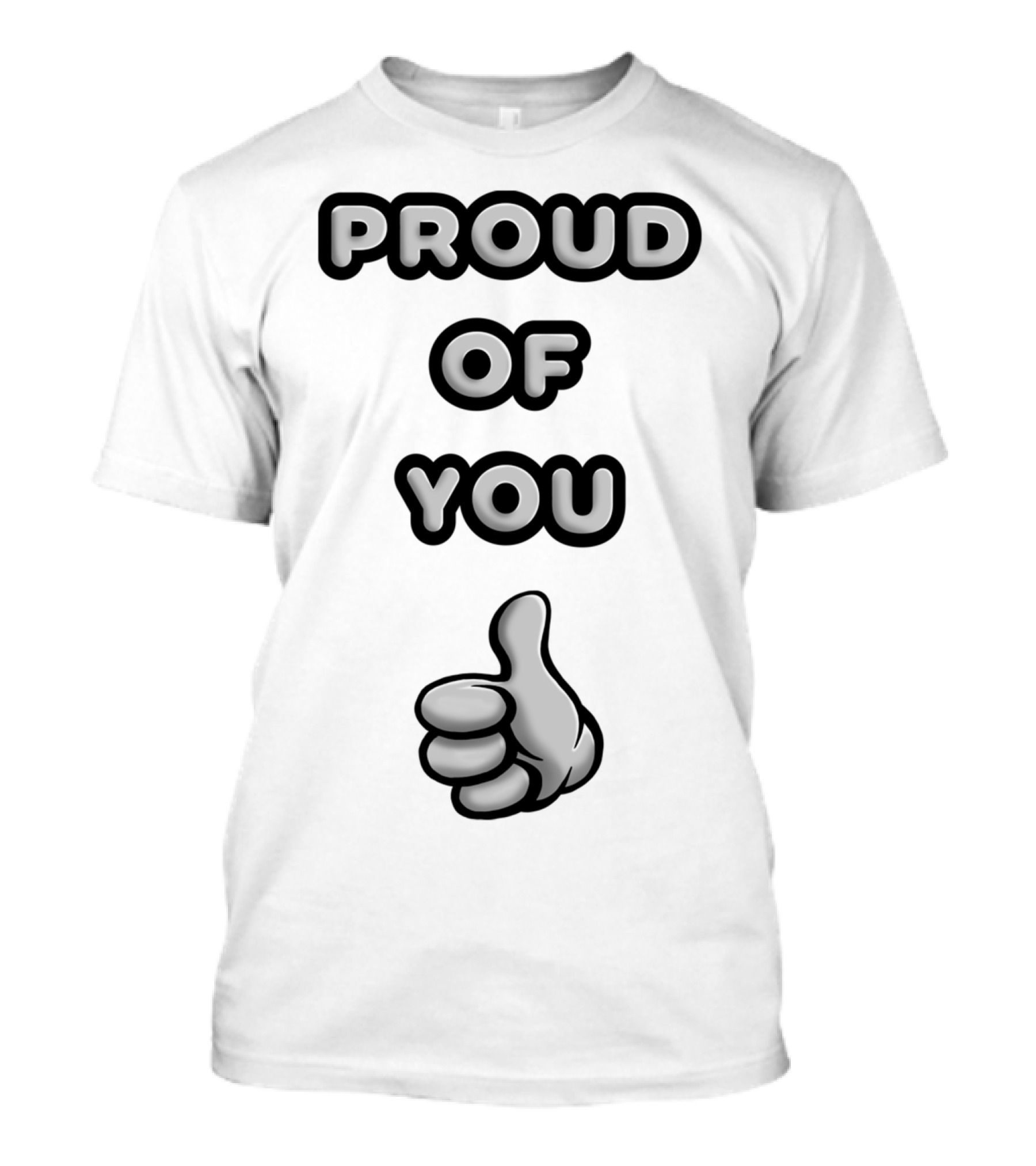 PROUD OF YOU Thumbs Up Gesture T-Shirt