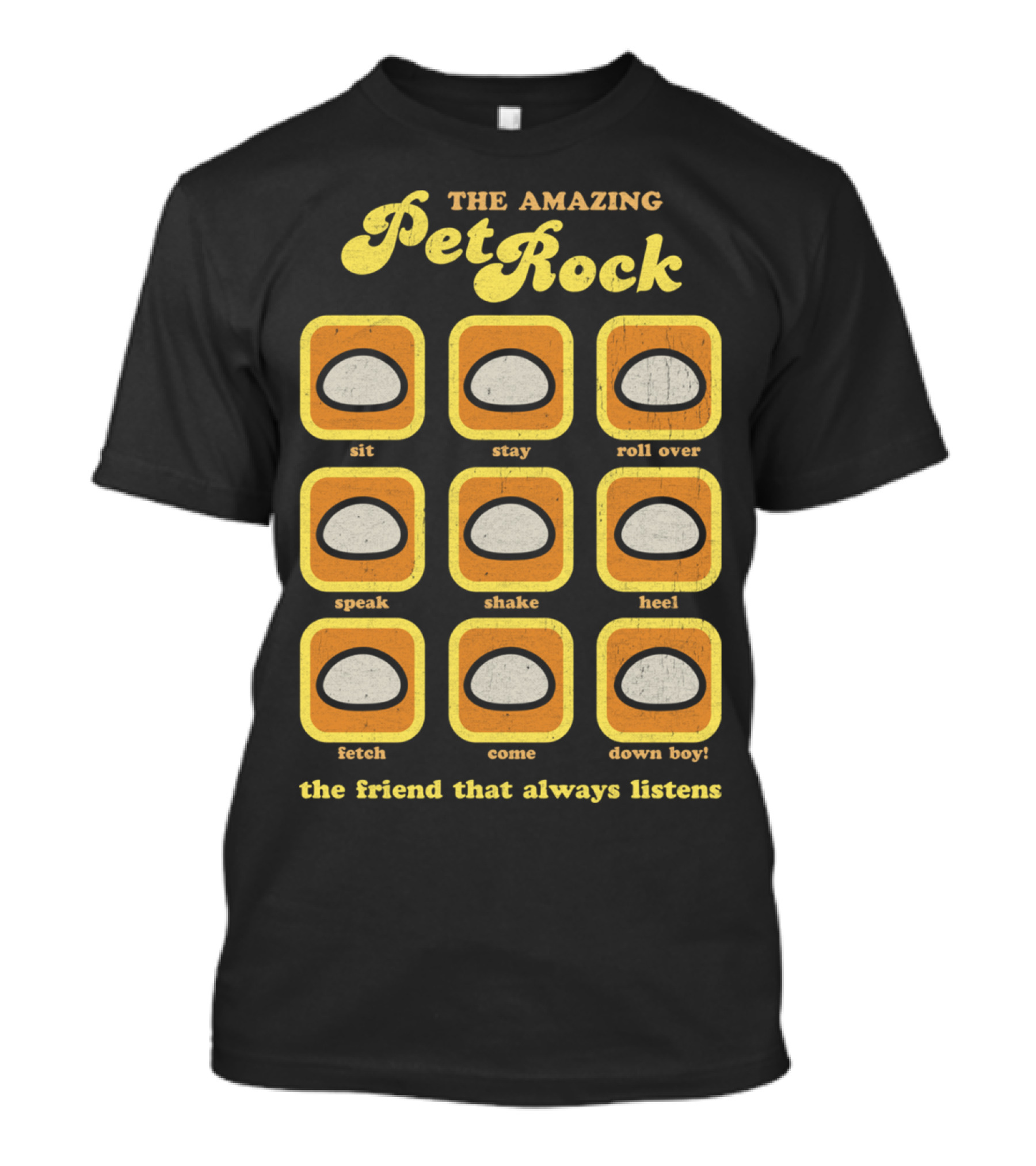 The Amazing Pet Rock The Friend That Always Listens Sit Stay Roll Over Speak Shake Heel Fetch Come Down Boy T-Shirt