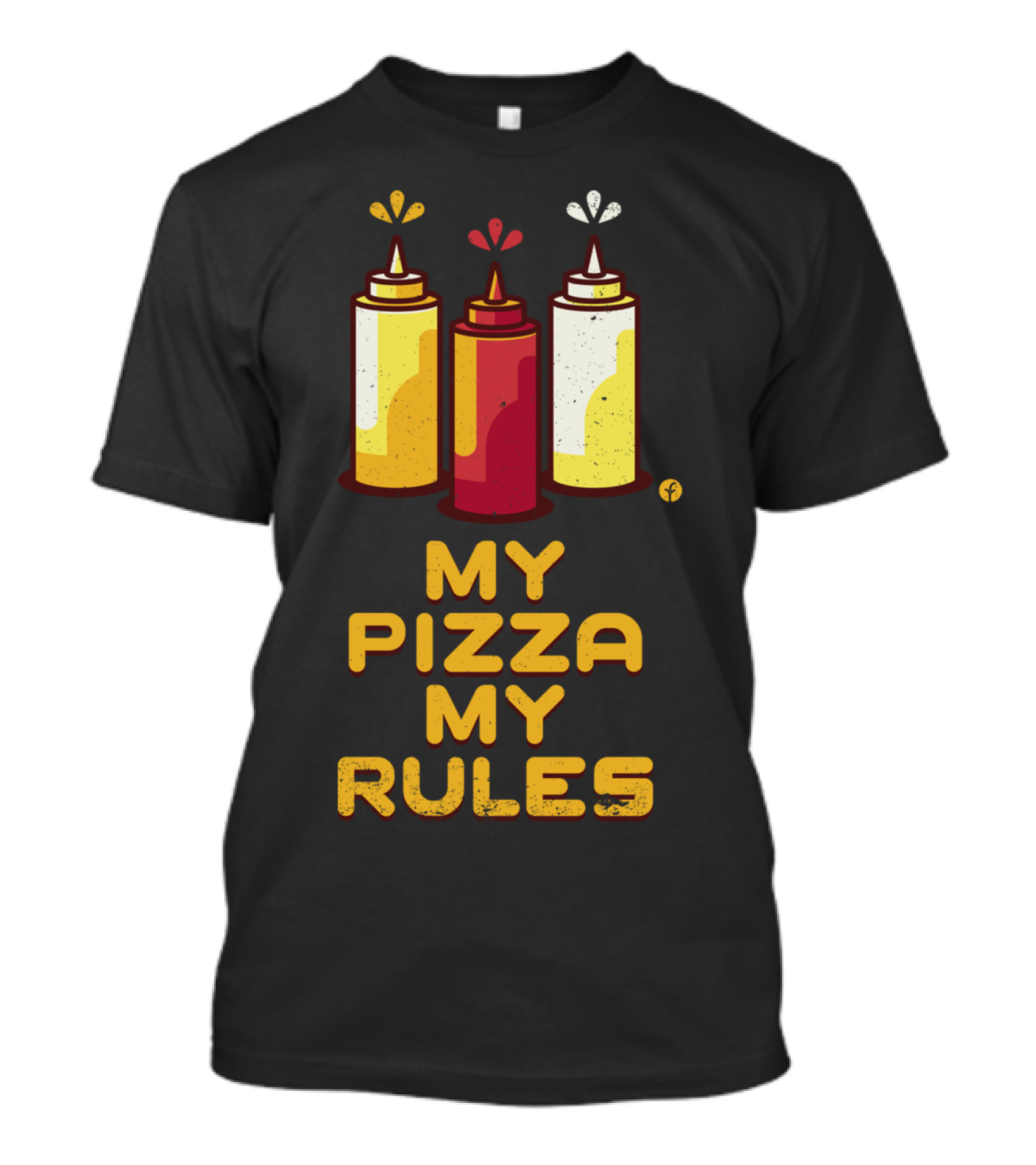 My Pizza My Rules With Colorful Sauce Bottles T-Shirt