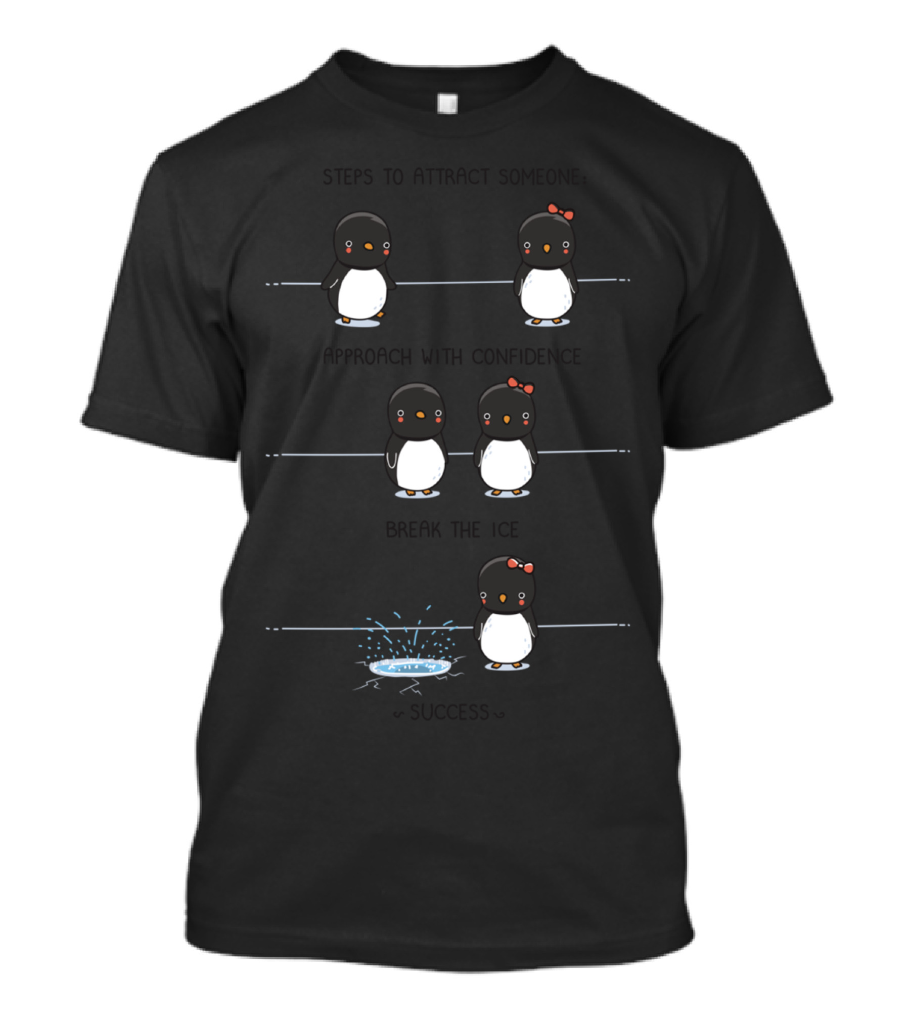 Steps To Attract Someone Approach With Confidence Break The Ice Success T-Shirt