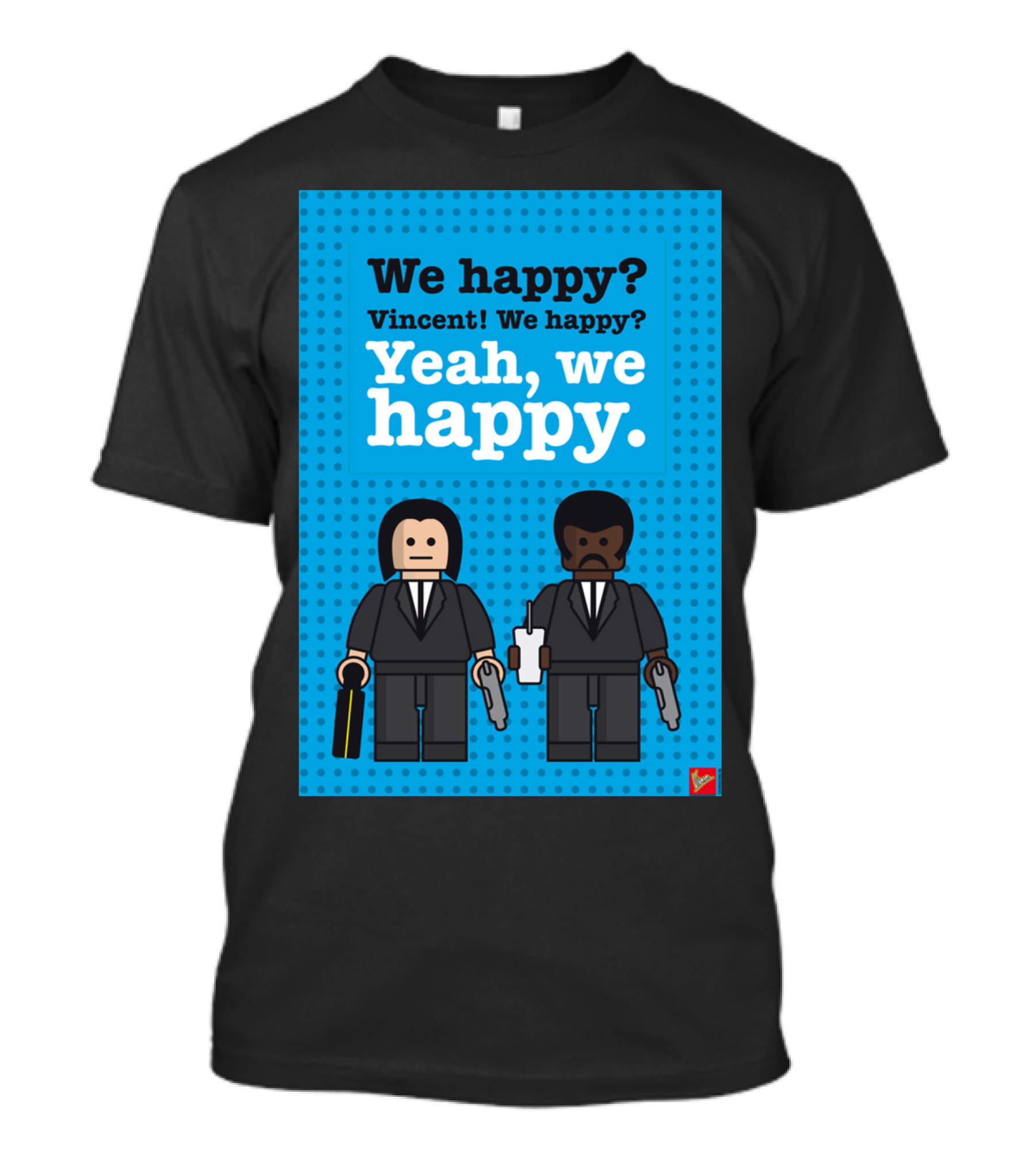 Pulp Fiction Lego Dialogue We Happy Vincent Yeah We Happy T-Shirt