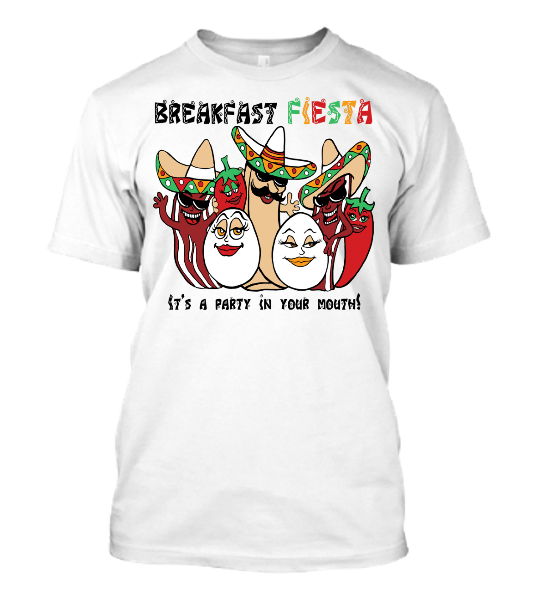 Breakfast Fiesta It's A Party In Your Mouth T-Shirt