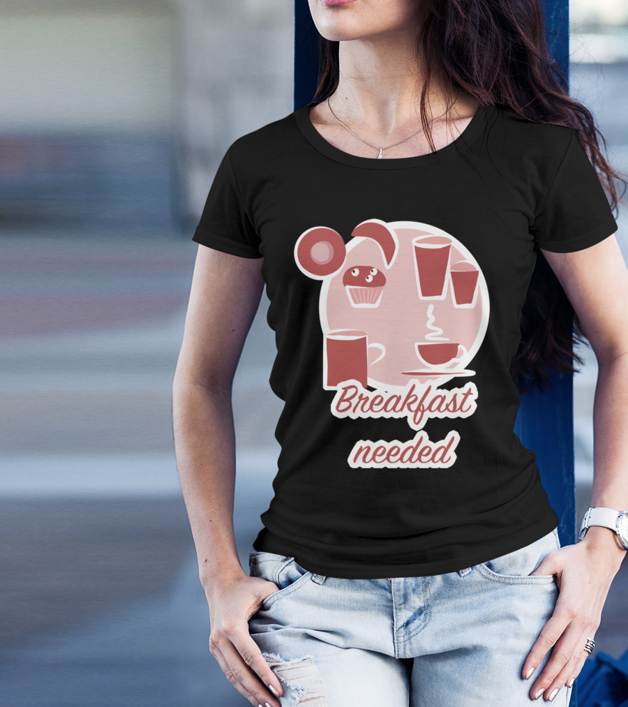 Breakfast Needed Coffee Cups Muffin Donut T-Shirt