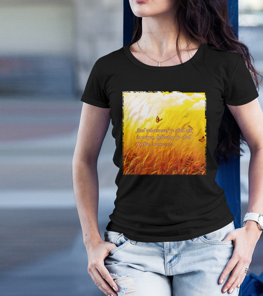 Believe Dream Prayer Matthew 21:22 Butterflies In Wheat Field T-Shirt